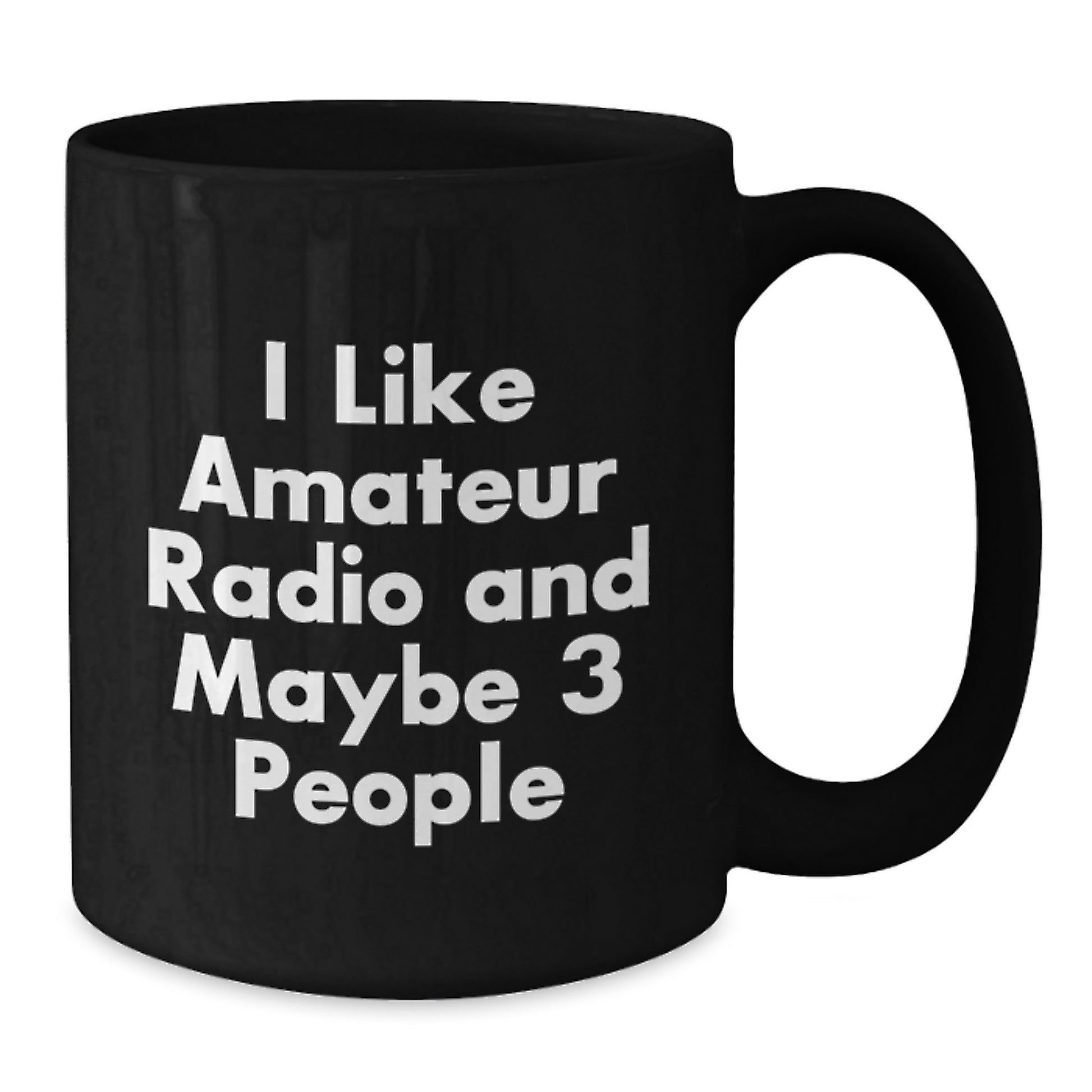 Funny Amateur Radio Gifts from Friends for Graduation Unique Black Coffee Mugs with I Like Amateur Radio And Maybe 3 People Quote - Additional