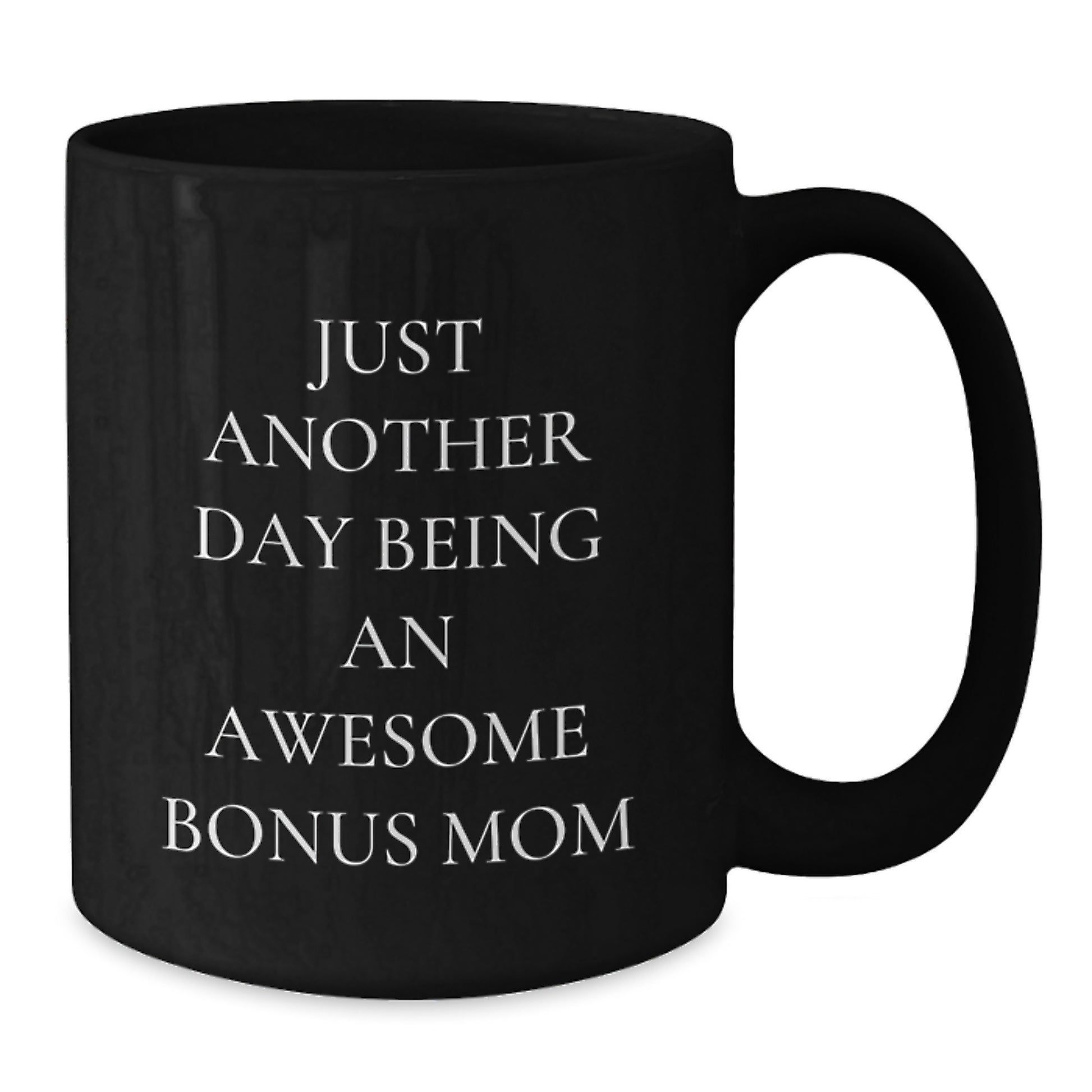 Gifts from Family to the Awesome Bonus Mom, Funny Graduation Unique Gifts, 'Just Another Day Being An Awesome Bonus Mom' Black Coffee Mug - Additional