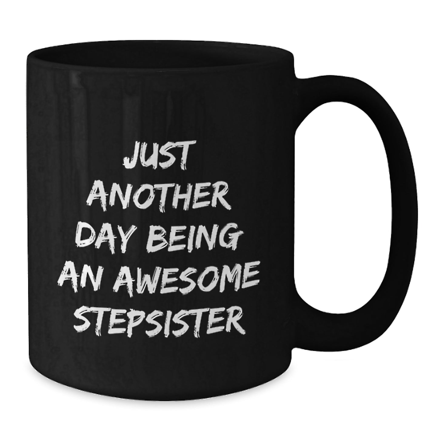 Funny Stepsister Gifts from Family for Graduation Unique Gifts, Black Coffee Mug - Just Another Day Being An Awesome Stepsister - Additional