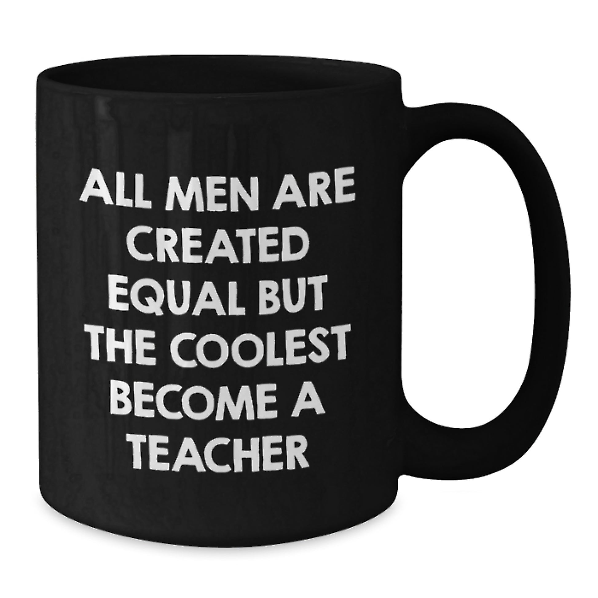 Funny Teacher Quotes Gifts from Men for Dad on Father's Day Unique Black Coffee Mug - Additional