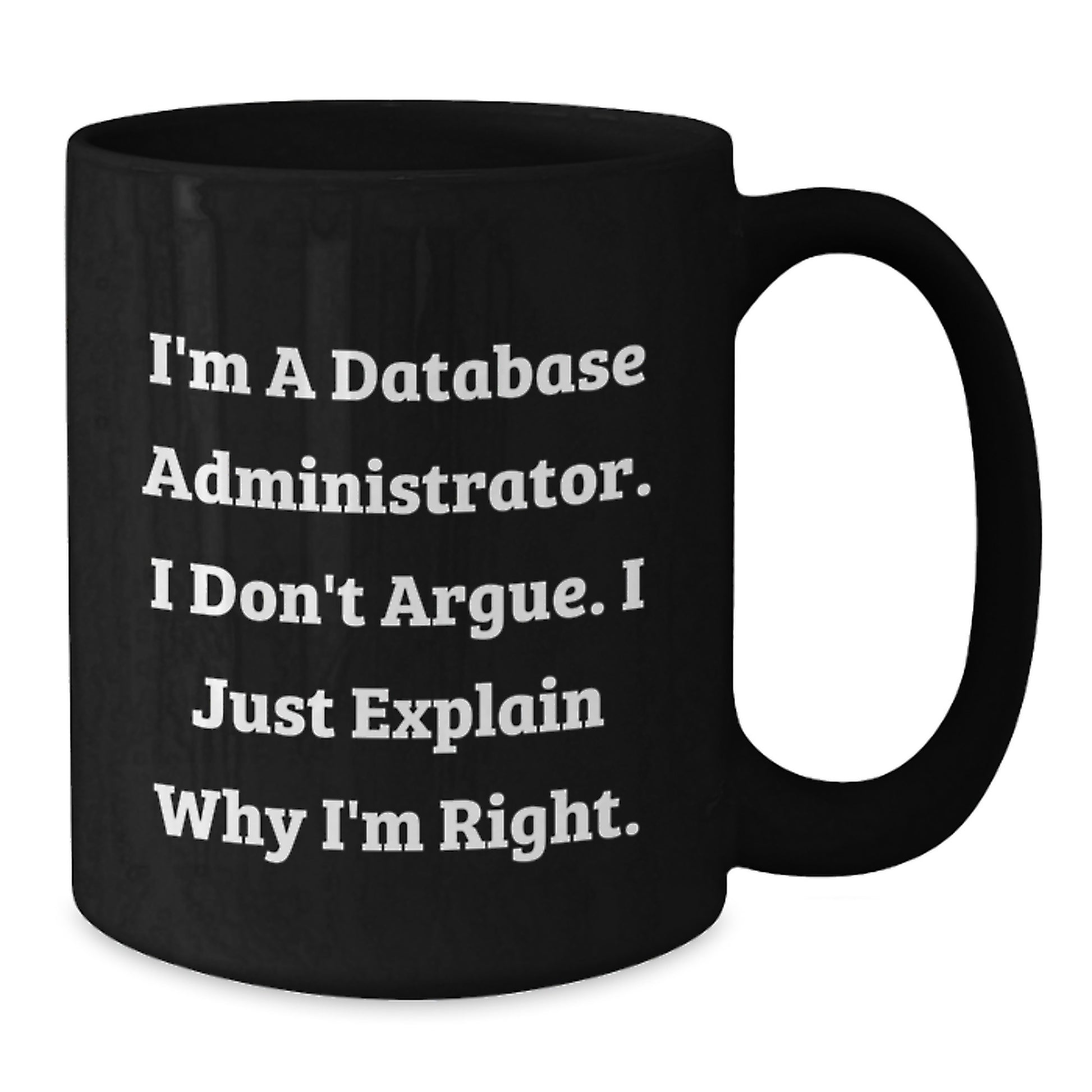 Funny Database Administrator Gift for Graduation, Black Coffee Mug with Sarcasm Quote from Database Administrator Friends, Great Gifts from Coworkers - Additional