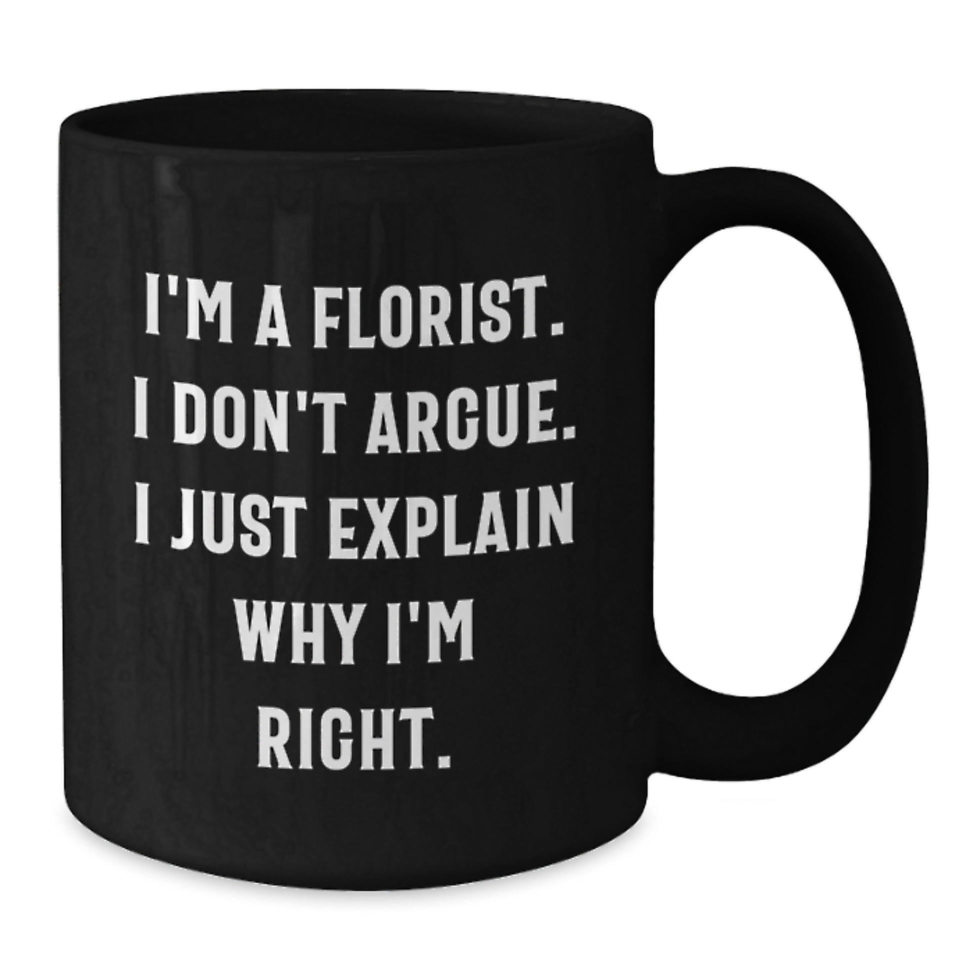 Florist Humor Funny Black Coffee Mug Gifts from Men for Florist Graduation - Additional
