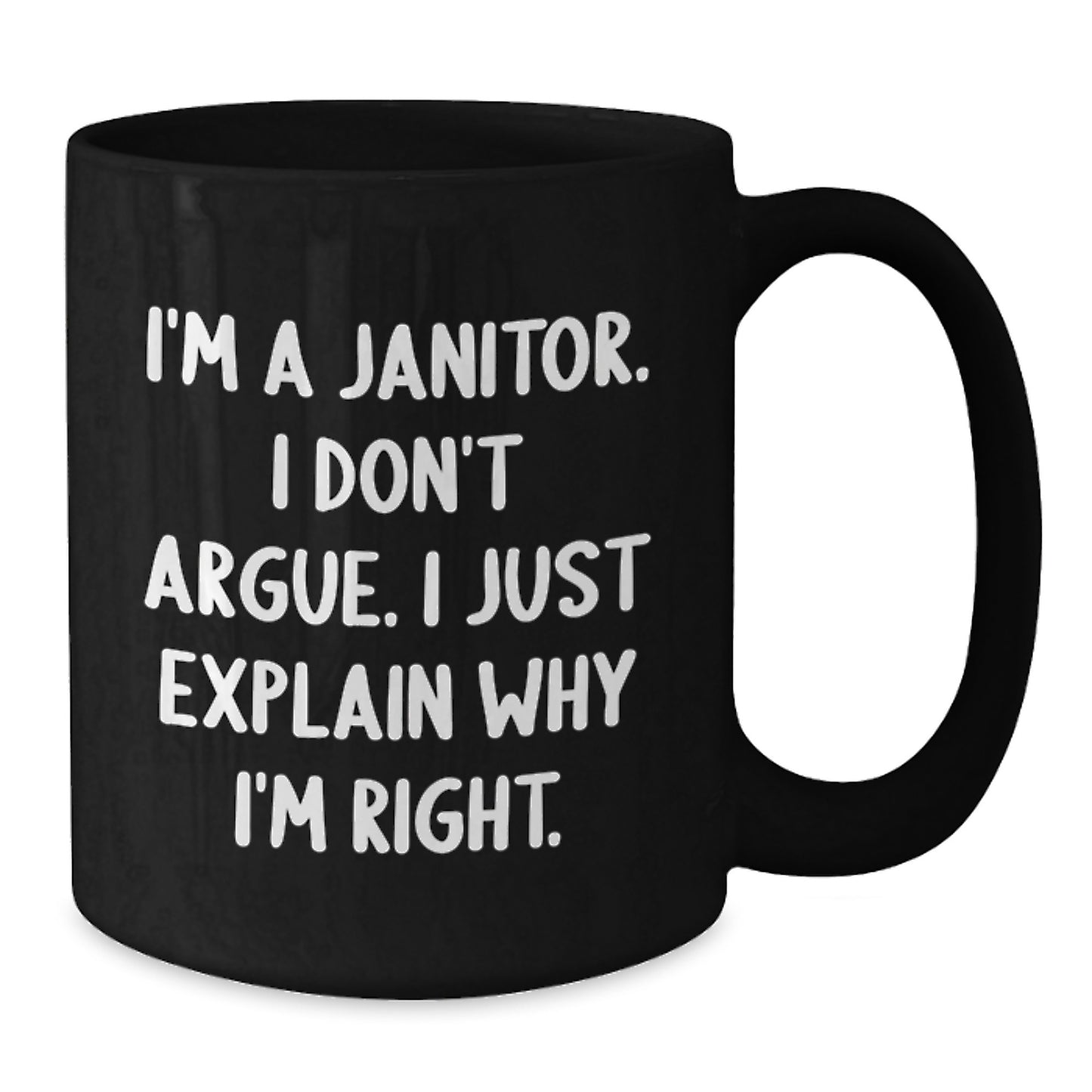 Funny Janitor Gifts for Men and Women, Black Coffee Mug with I'm A Janitor I Don't Argue I Just Explain Why I'm Right Quote, Unique Graduation Gifts from Friends and Family - Additional