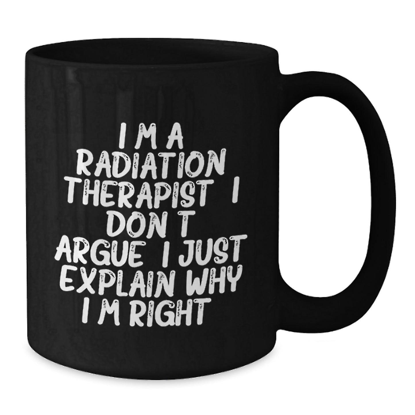 Funny Radiation Therapist Quotes Black Coffee Mugs Gifts from Family or Friends for Graduation Unique Presents for Radiation Therapist Male Female - Additional