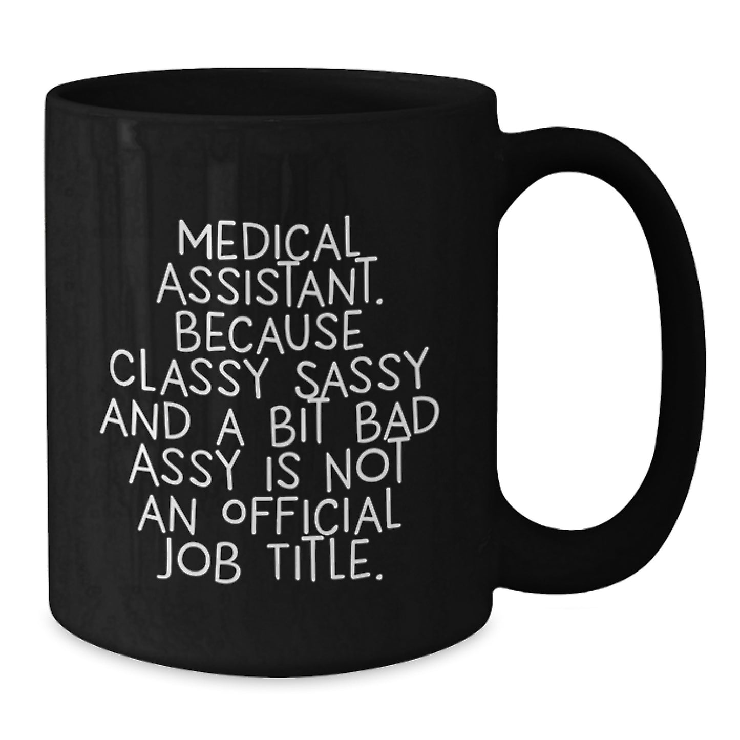 Funny Medical Assistant Graduation Unique Gifts from Mom for Medical Assistant Friends - Black Coffee Mug - Additional