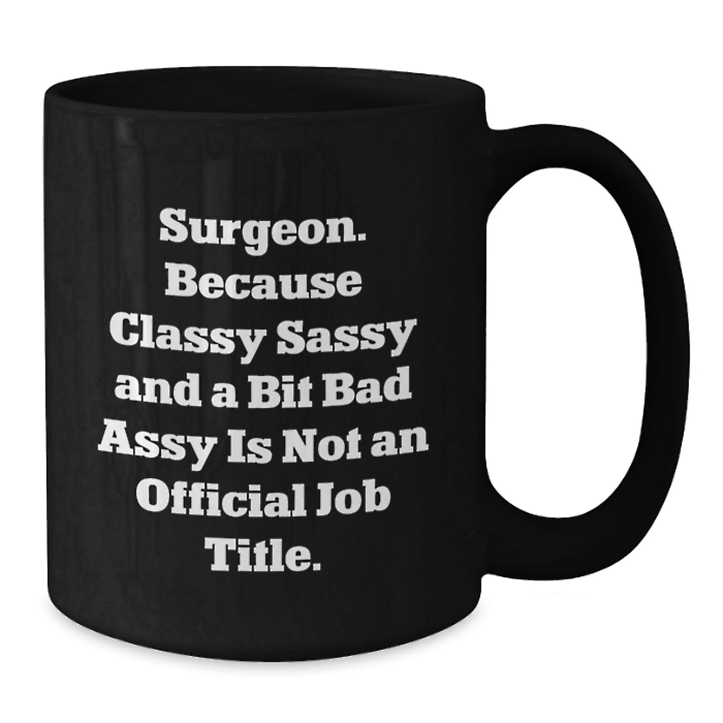Funny Surgeon Black Coffee Mug, Cute Graduation Unique Gifts from Men to Women, Black Coffee Cup for Surgeon, Gifts for Surgeon Friends and Family - Additional