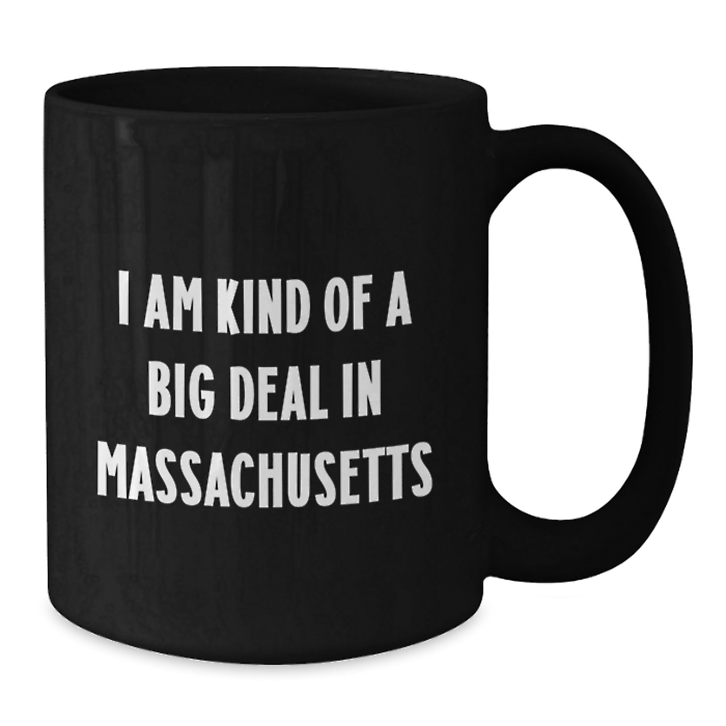 Funny Massachusetts Black Coffee Mug, Gifts from Mom, I Am Kind Of A Prime Selection In Massachusetts, Mother's Day Unique Gifts - Additional