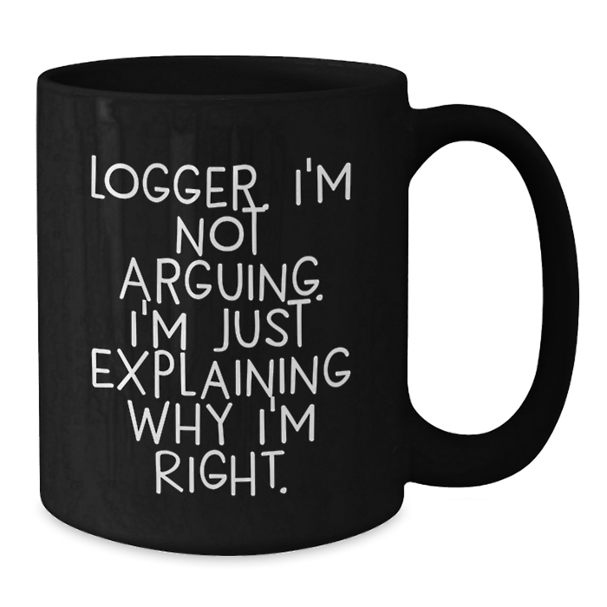 Funny Logger Black Coffee Mug Gifts for Logger Enthusiasts - Mother's Day Unique Gifts from Men - Additional