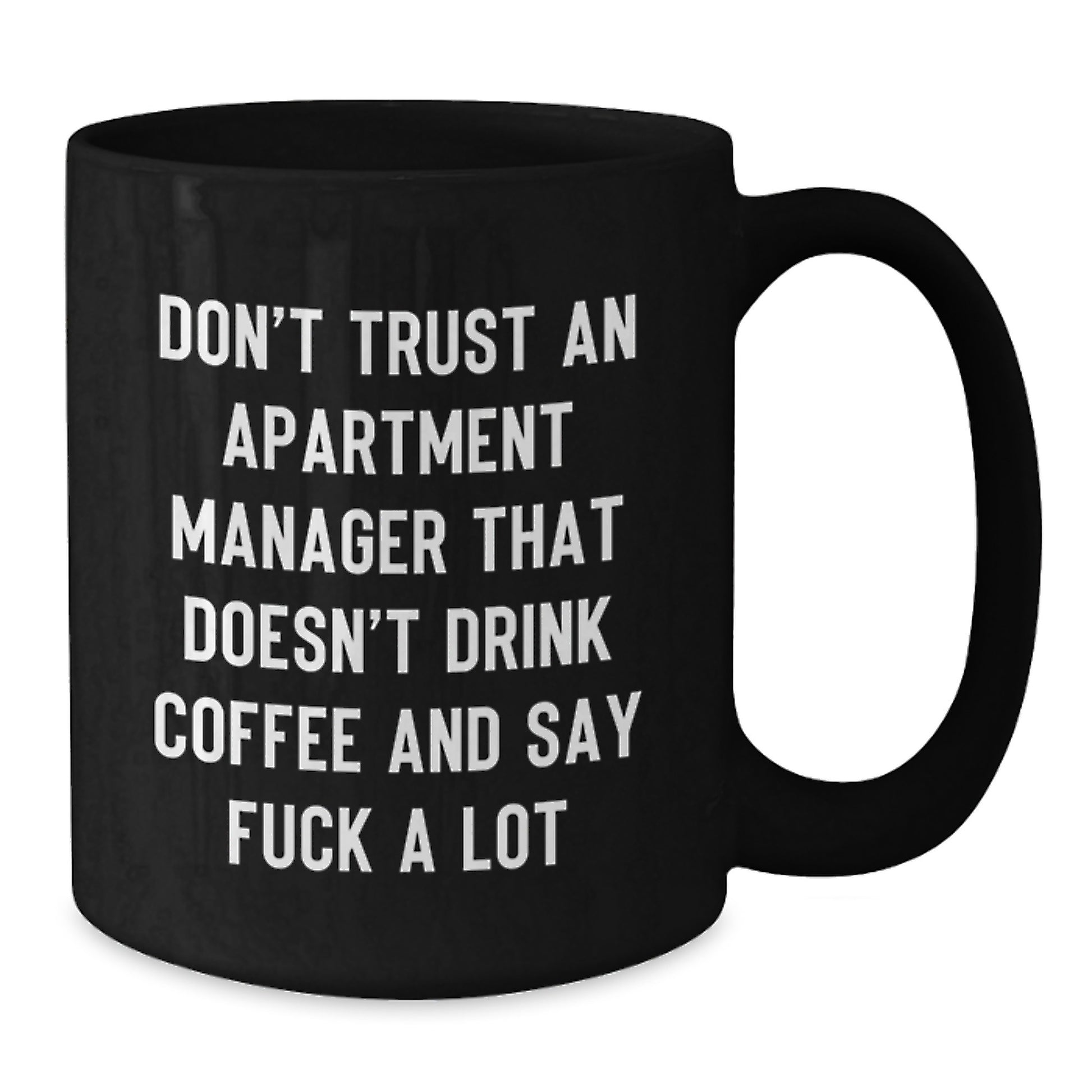 Gifts from Men for Apartment Managers - Funny Quote Black Coffee Mug - Perfect Office Gift for Mother's Day - Additional