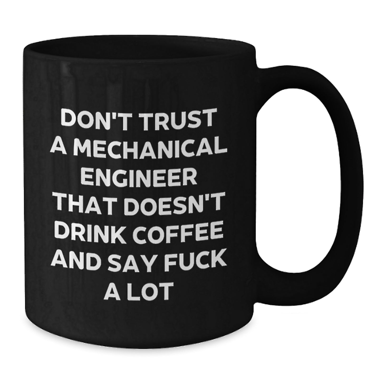 Funny 'Don't Trust A Mechanical Engineer' Gifts from Men, Women, or Friends for Graduation Unique Gifts - Black Coffee Mug for Mechanical Engineer - Additional