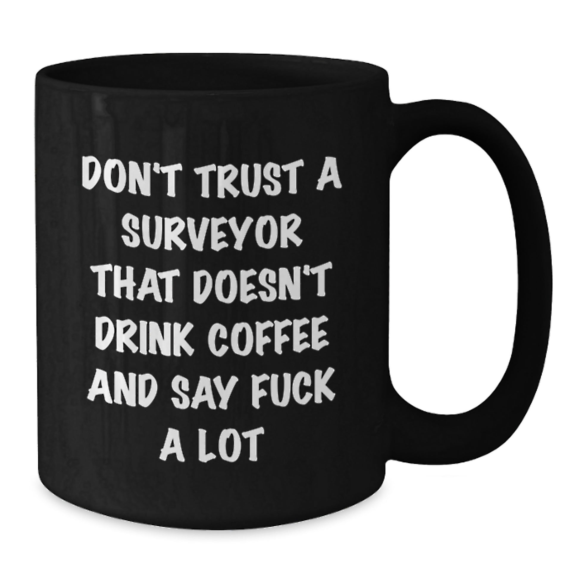 Gifts for Surveyors Funny Black Coffee Mugs, Funny Gift for Surveyor Friends and Family on Mother's Day - 'Don't Trust A Surveyor' - Additional