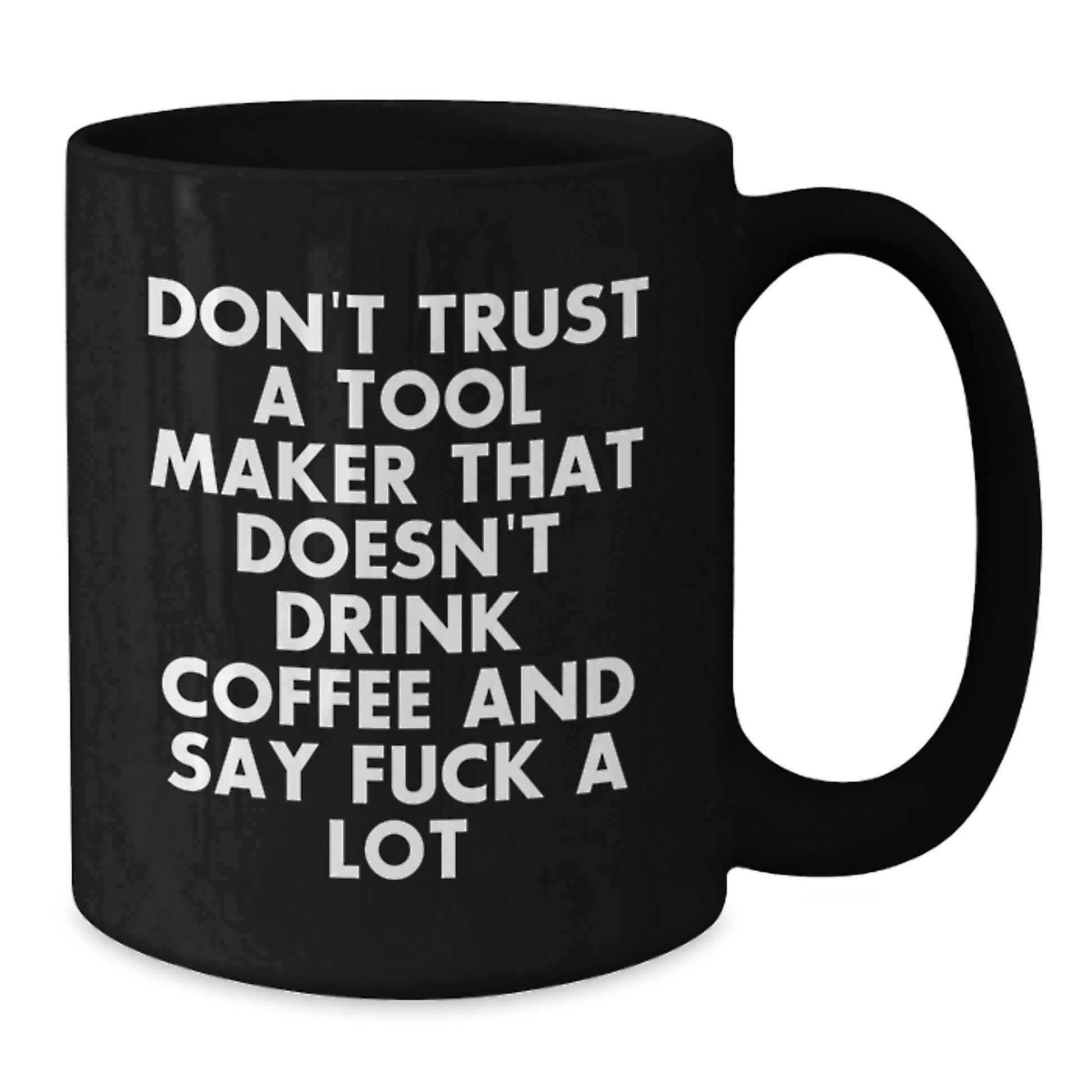 Funny Tool Maker Gifts from Men - 'Don't Trust A Tool Maker' Black Coffee Mug for Tool Makers and Coffee Lovers, Unique Mother's Day Unique Gifts for Women - Additional