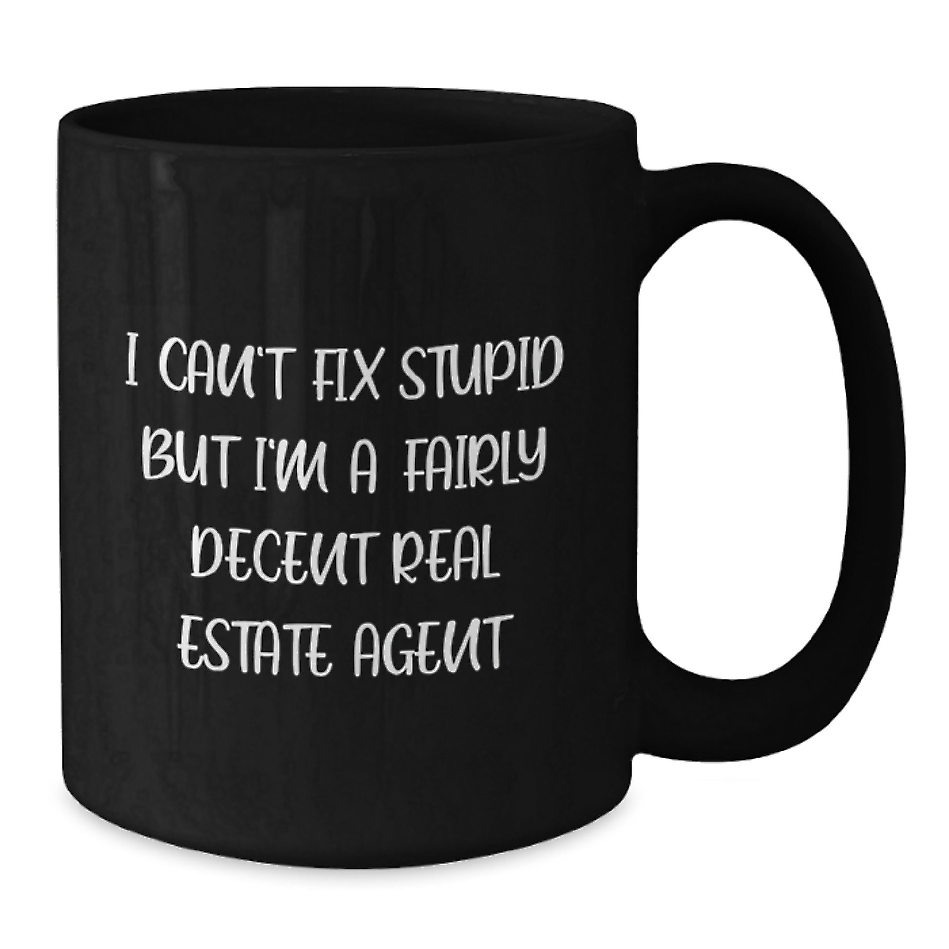 Gifts from Friends for Real Estate Agent Funny Black Coffee Mugs - 'I Can't Fix Stupid But I'm A Fairly Decent Real Estate Agent' Graduation Unique Gifts for Men - Additional