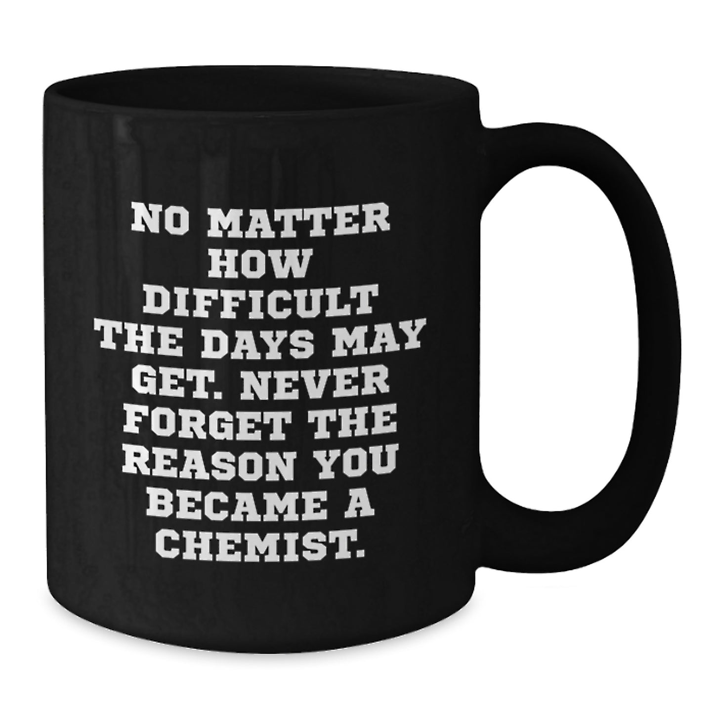 Funny Chemist Gifts from Friends - Inspirational Black Coffee Mug for Chemist Graduation Unique Gifts - Additional