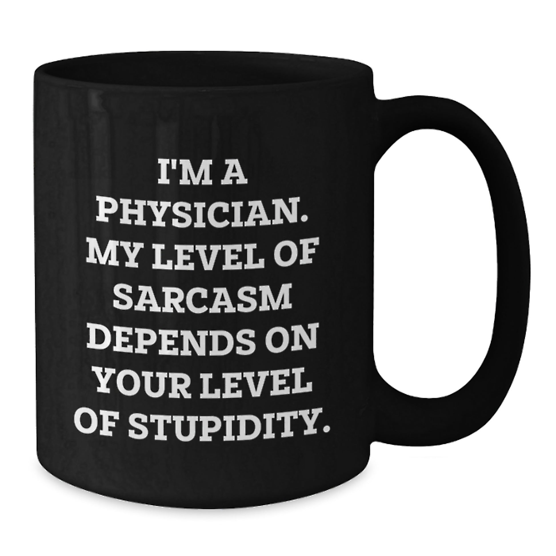 Funny Physician Gifts for Men, Black Coffee Mug, I'm A Physician My Level Of Sarcasm Depends On Your Level Of Stupidity, Christmas Unique Gifts from Friends, Family, Coworkers - Additional