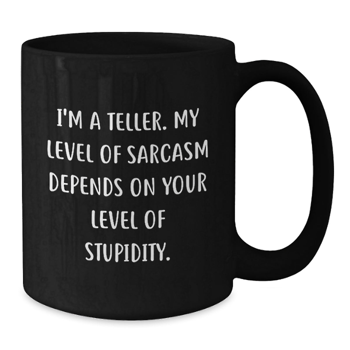 Funny Teller Mugs for Friends, Unique Gifts for Teller, Black Coffee Mug with Sarcasm Quote, Gifts from Men, Women, Friends, Coworkers, Family for Graduation - Additional