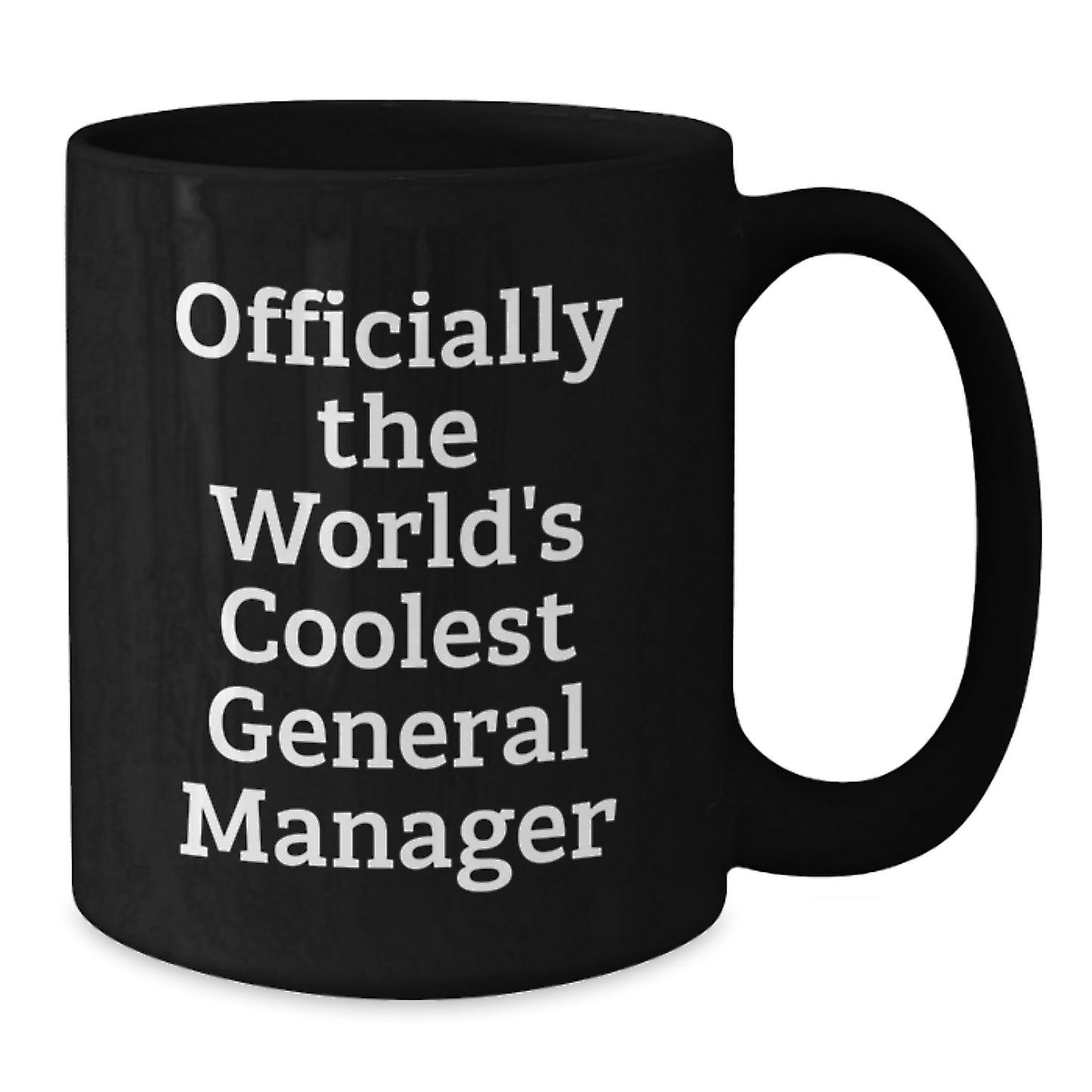 Funny General Manager Gifts from Family, Unique Valentine's Unique Gift for Men, Women, or Friends who loves Officially The World's Coolest General Manager Quote on Black Coffee Mug - Additional