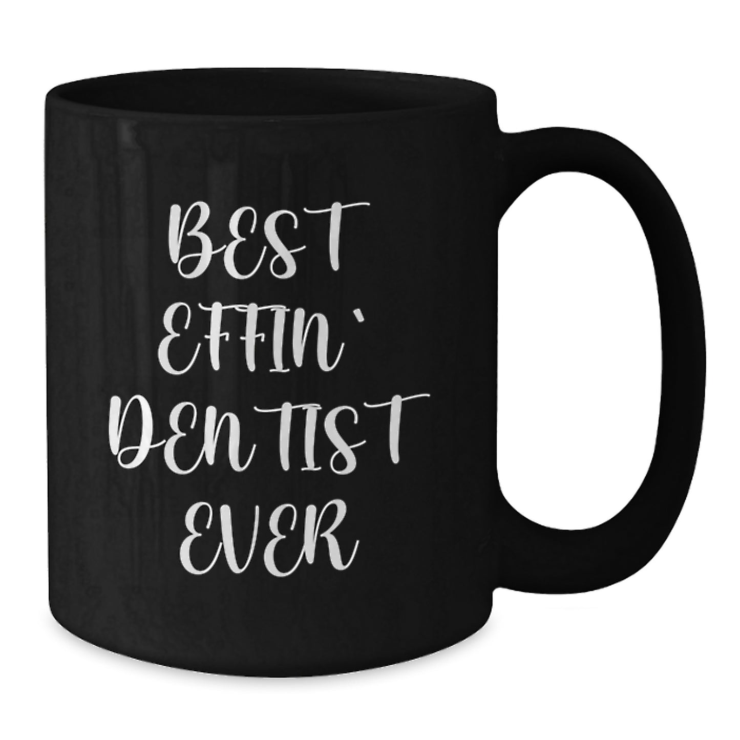 Funny Gift Ideas for Dentists, Best Effin' Dentist Ever Coffee Mug, Black Ceramic 11oz/15oz - Additional