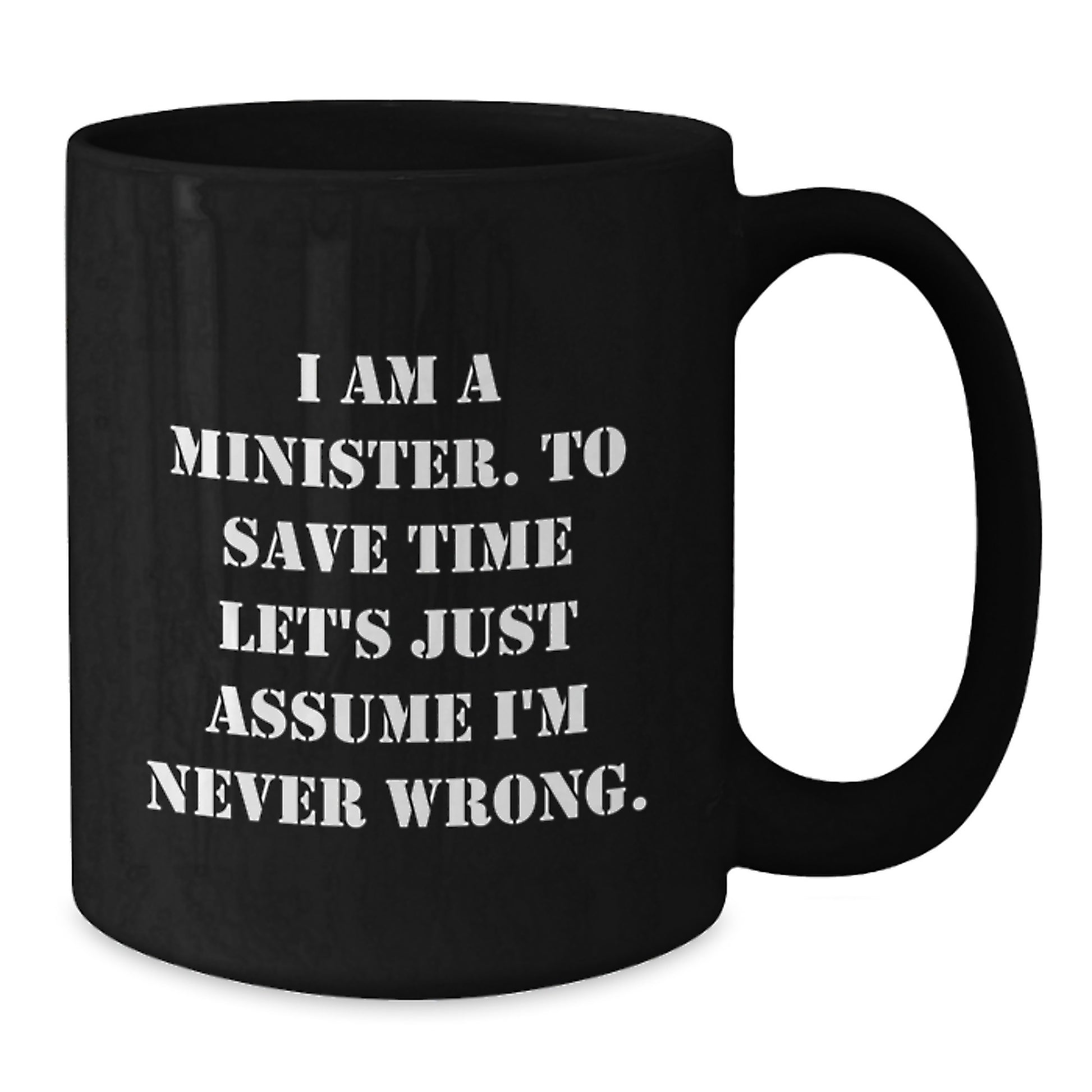 Funny Minister Gifts for Men - I'm Never Wrong Black Coffee Mug, Perfect for Birthday Unique Gifts from Family or Friends - Additional