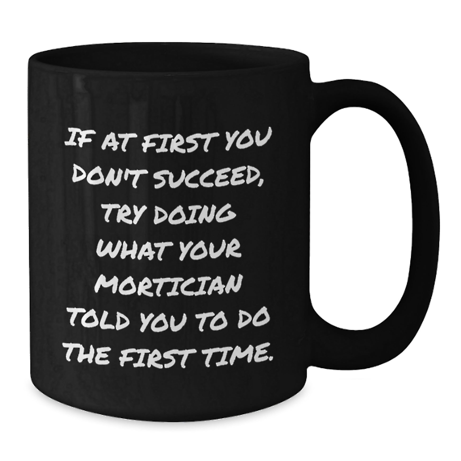 Funny Mortician Quotes Black Coffee Mugs Gifts from Men for Mortician Friends Christmas Unique Mugs - Additional