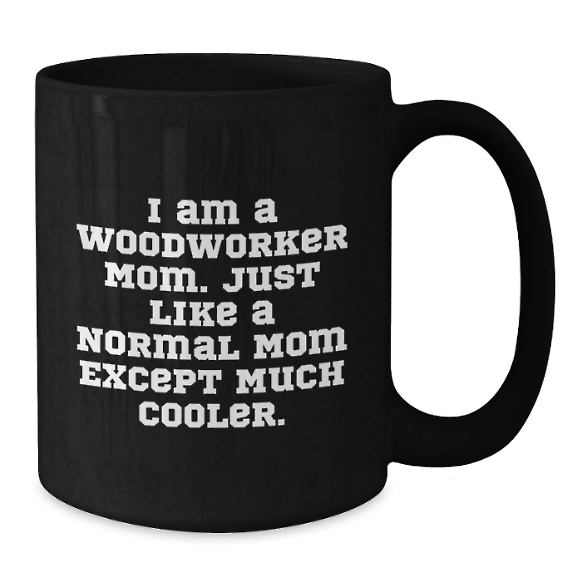 Woodworker Moms Funny Valentine's Unique Gifts from Friends and Family Black Coffee Mugs - Additional