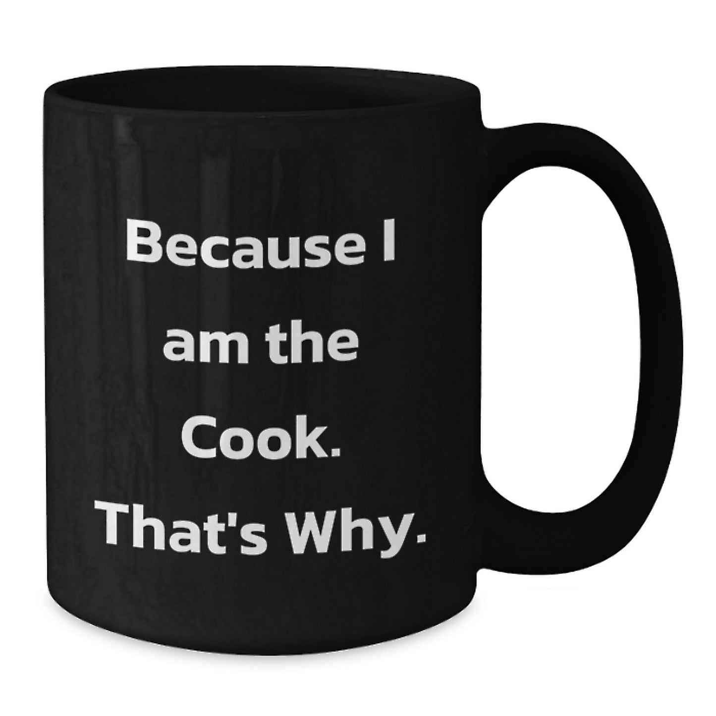 Funny Cook Black Coffee Mugs Because I Am The Cook That's Why Gifts for Her Birthday Unique Gifts - Additional
