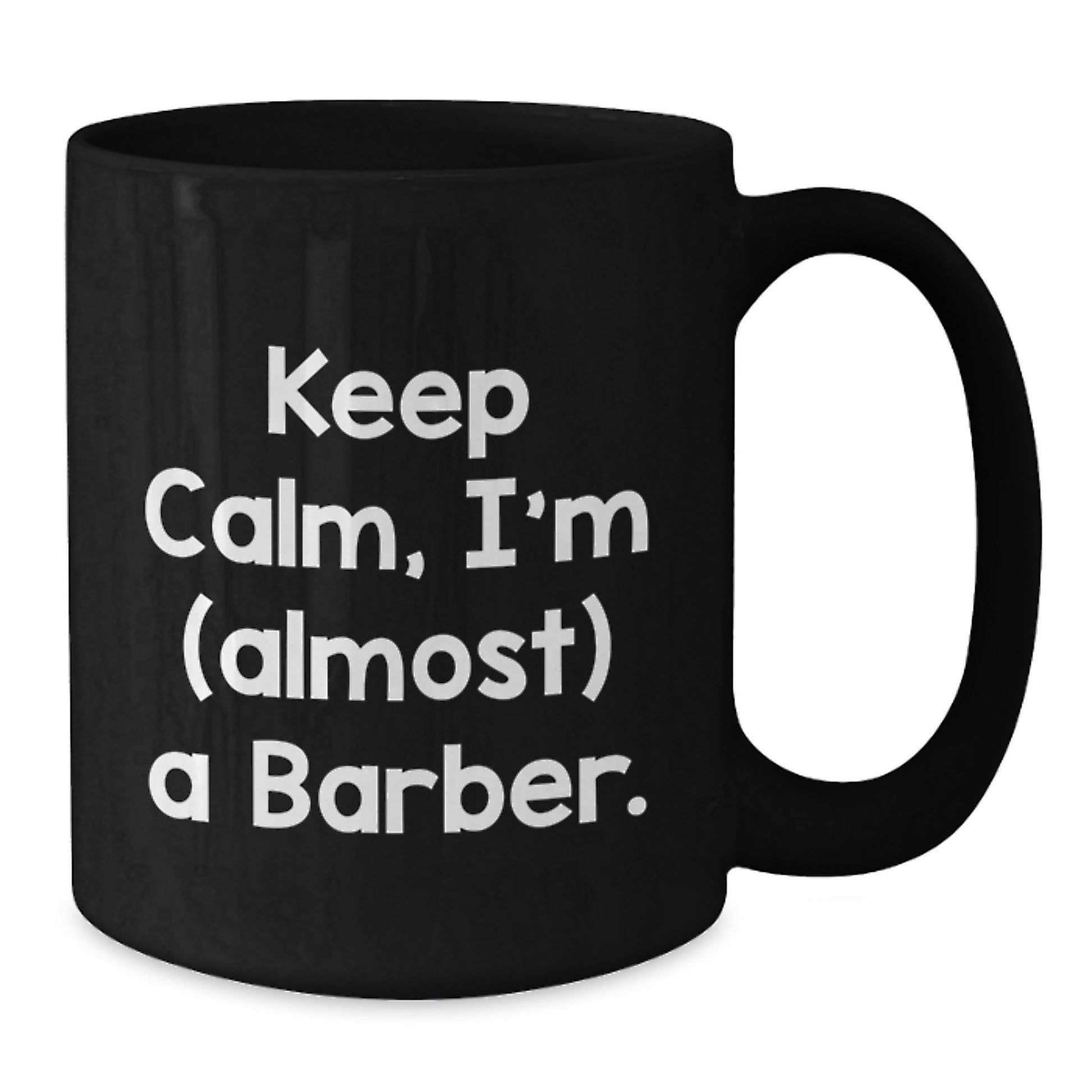 Funny Barber Gifts for Men, Black Coffee Mugs with Keep Calm, I'm (almost) A Barber. Humor, Unique Christmas Unique Gifts from Friends to Family - Additional