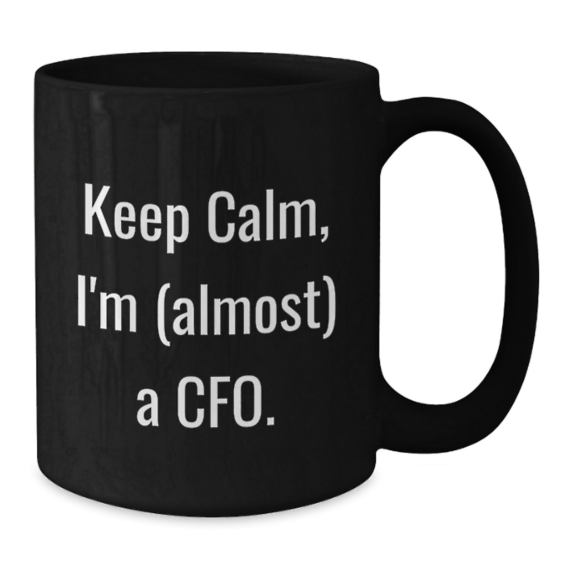 Funny CFO Gifts for Men Black Coffee Mug - Keep Calm I'm Almost a CFO, Christmas Unique Gifts from Friends to CFOs - Additional