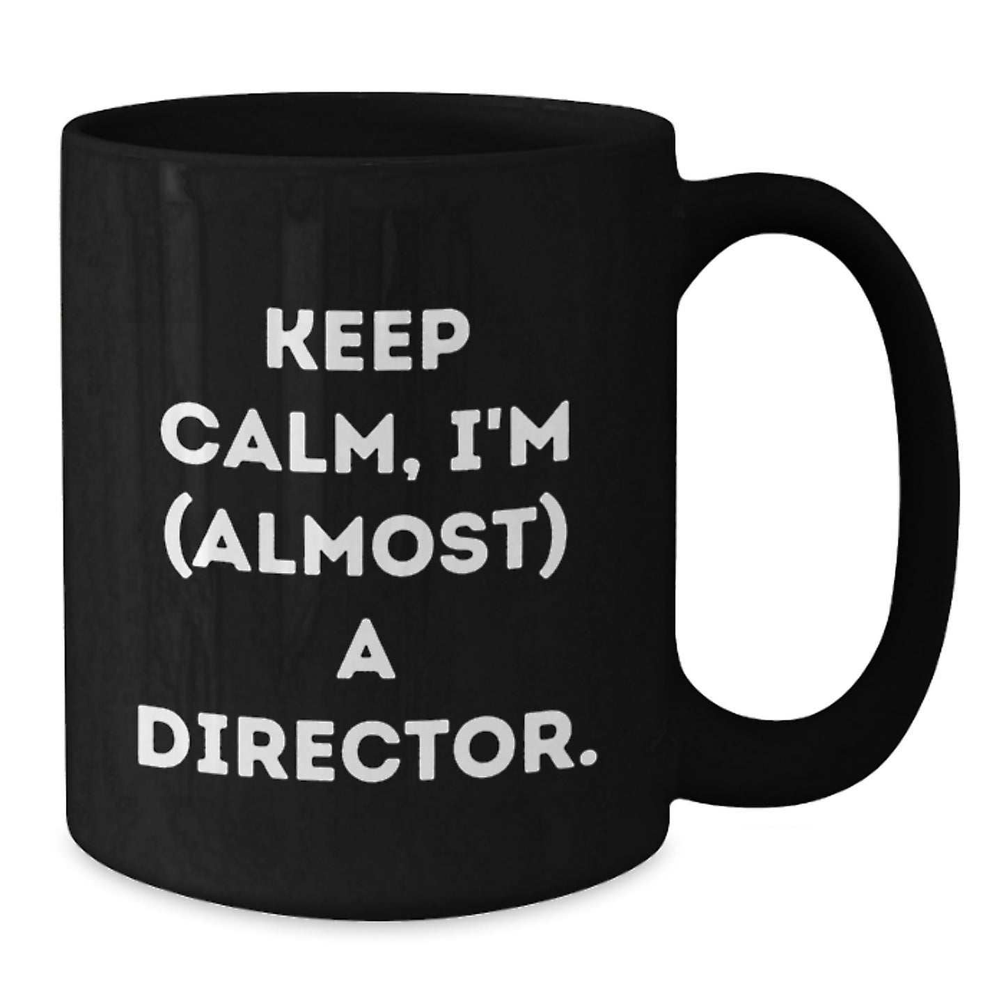 Funny Director Gifts for Men - Keep Calm I'm Almost A Director Christmas Unique Mugs from Friends - Additional