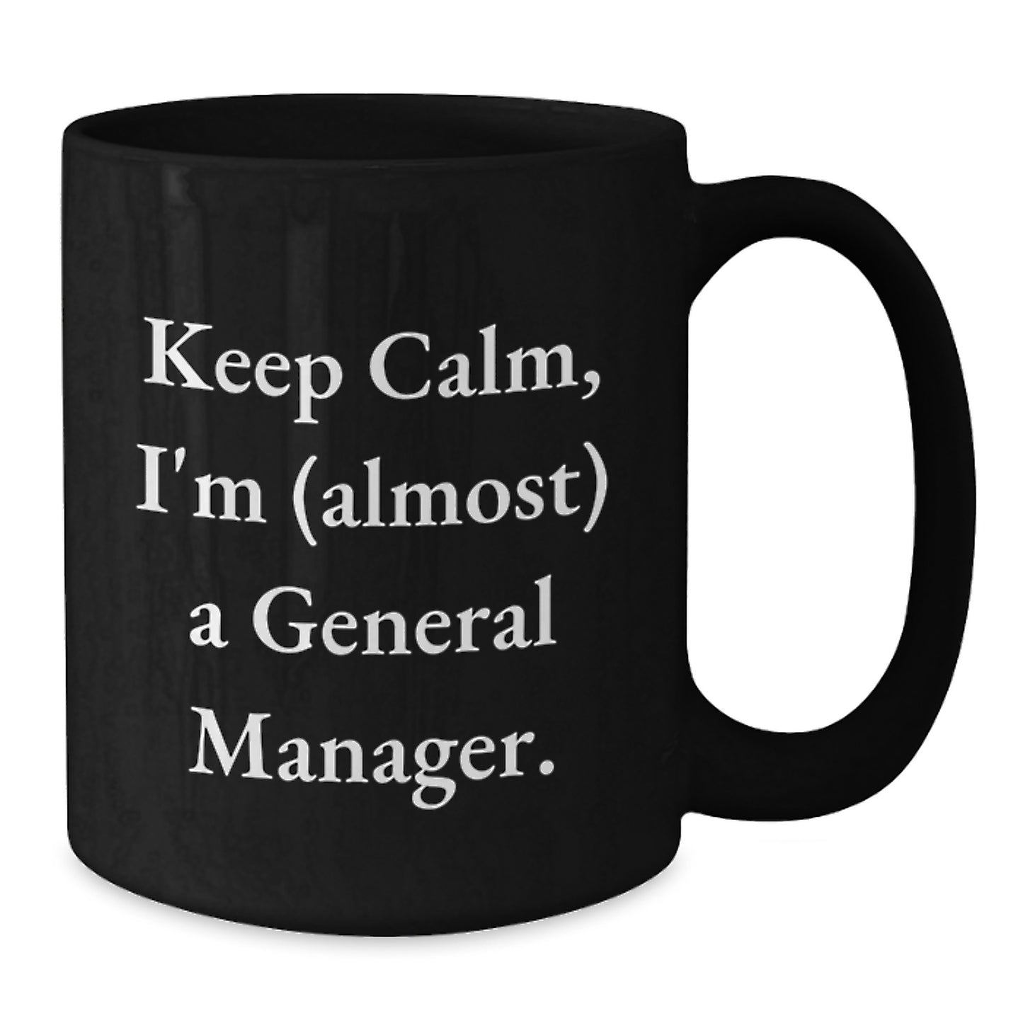 General Manager Gifts for Men, Funny Black Coffee Mug, Keep Calm I'm (almost) A General Manager, Gifts from Friends, Christmas Unique - Additional