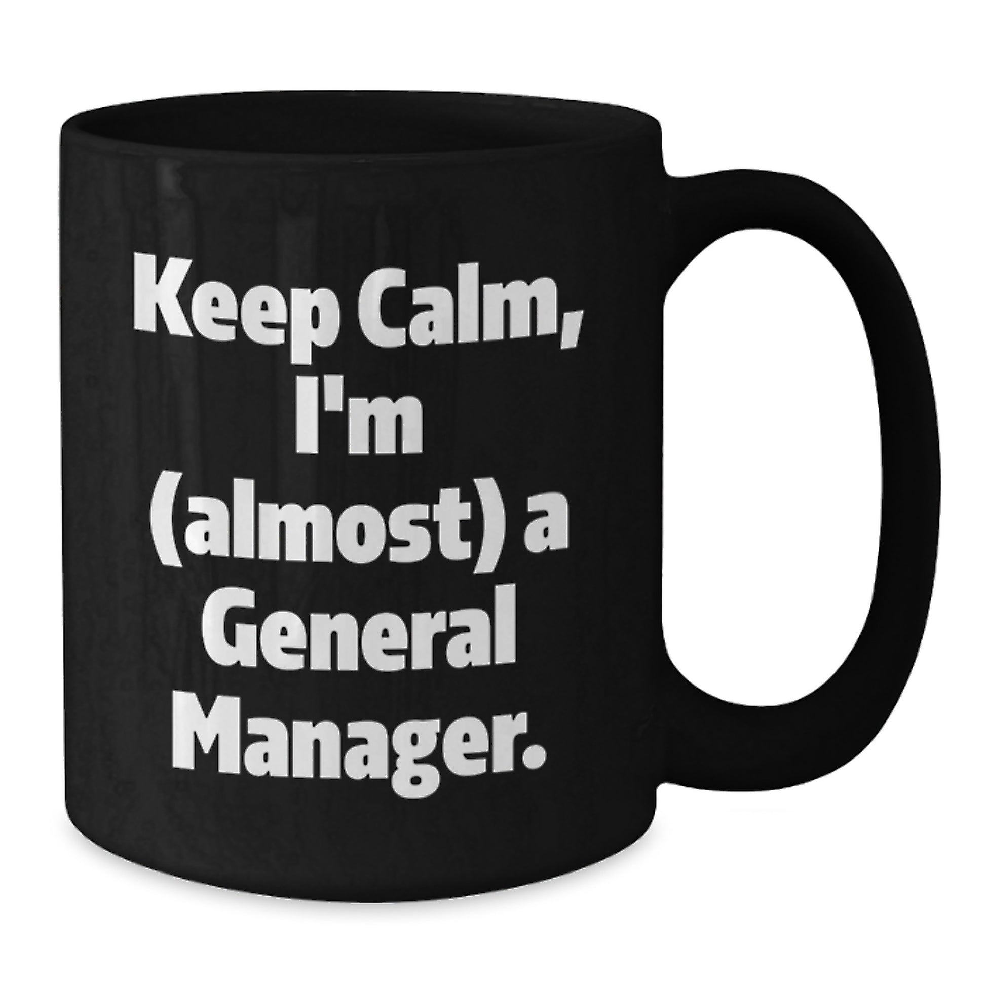 Funny General Manager Gifts for Men, Black Coffee Mug, Keep Calm, I'm almost A General Manager, Christmas Unique Presents - Additional