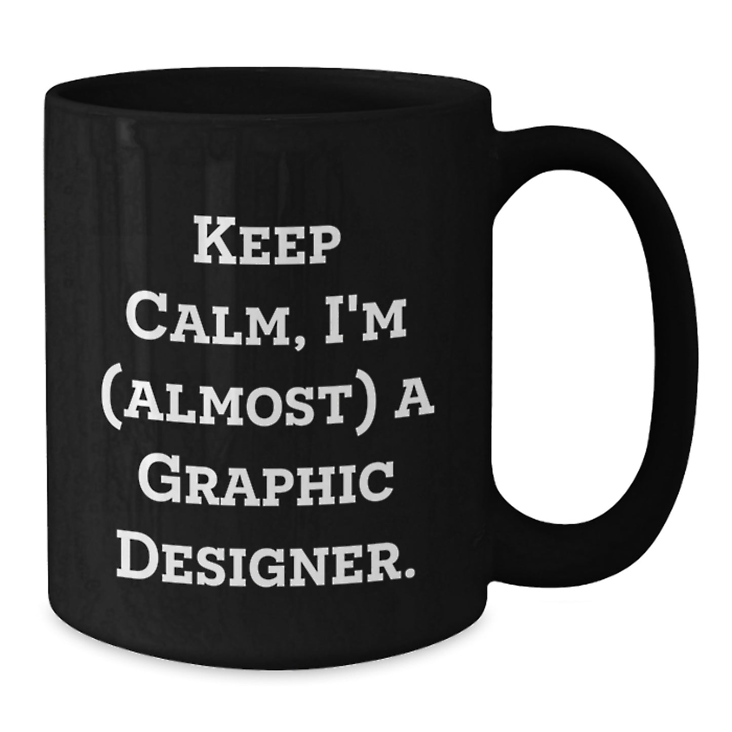 Funny Graphic Designer Gifts for Him, Keep Calm I'm Almost a Graphic Designer, Black Coffee Mug, Unique Christmas Unique Gifts from Friends - Additional