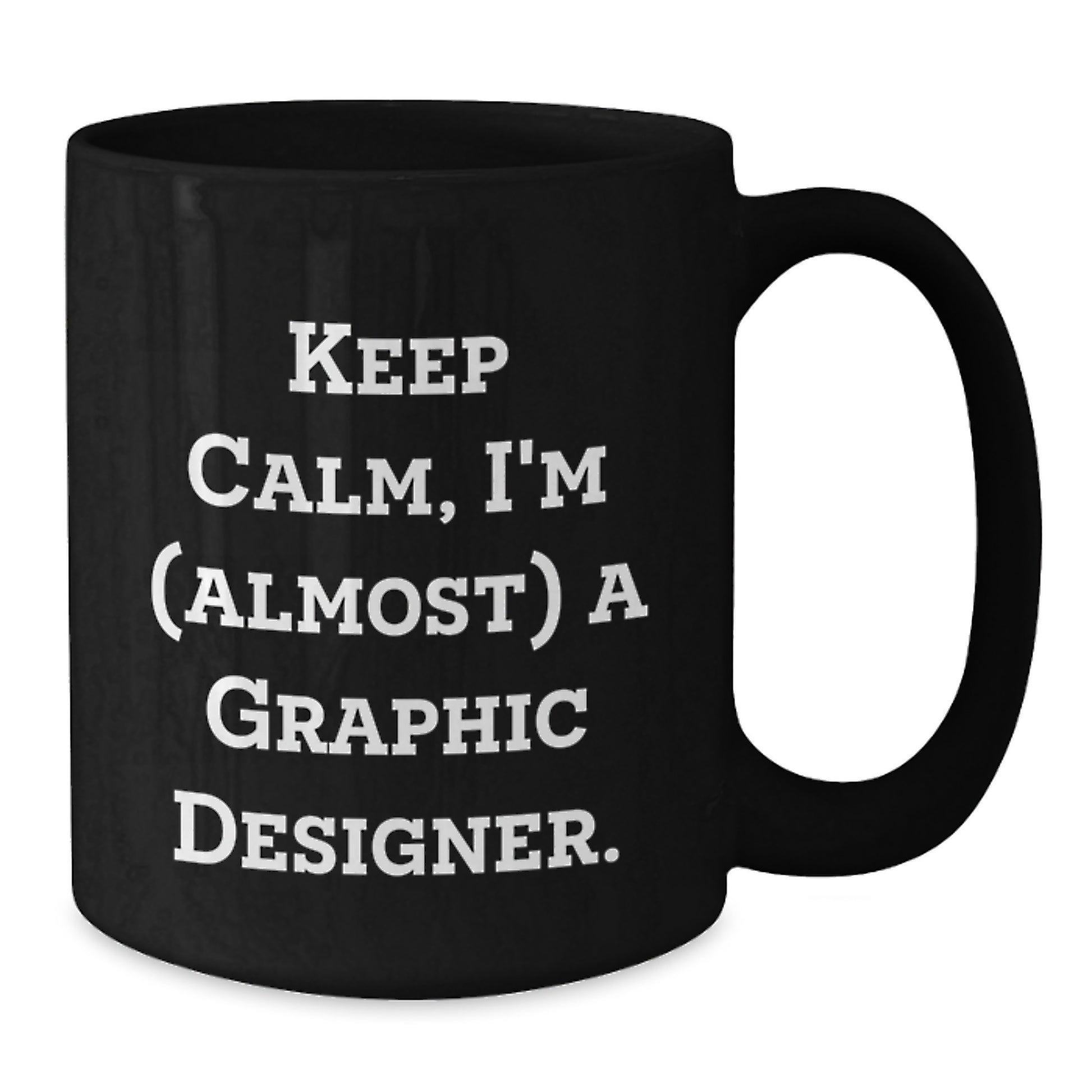 Funny Graphic Designer Gifts for Him, Keep Calm I'm Almost a Graphic Designer, Black Coffee Mug, Unique Christmas Unique Gifts from Friends - Additional