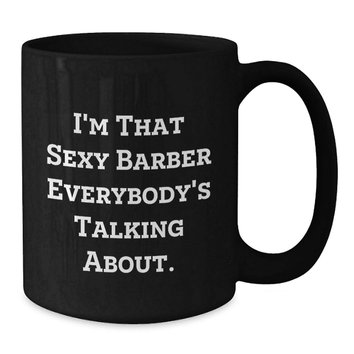 Funny Barber Coffee Mugs, I'm That Sexy Barber Gifts for Men, Unique Christmas Memorable Presents from Friends and Family - Additional