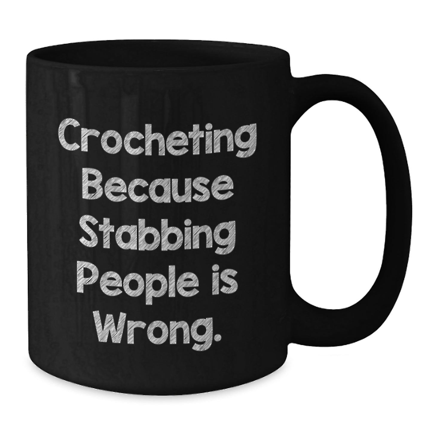 Funny Crocheting Gifts for Women - Black Coffee Mug with Crocheting Because Stabbing People Is Wrong, Unique Christmas Unique Gifts from Friends to Family - Additional
