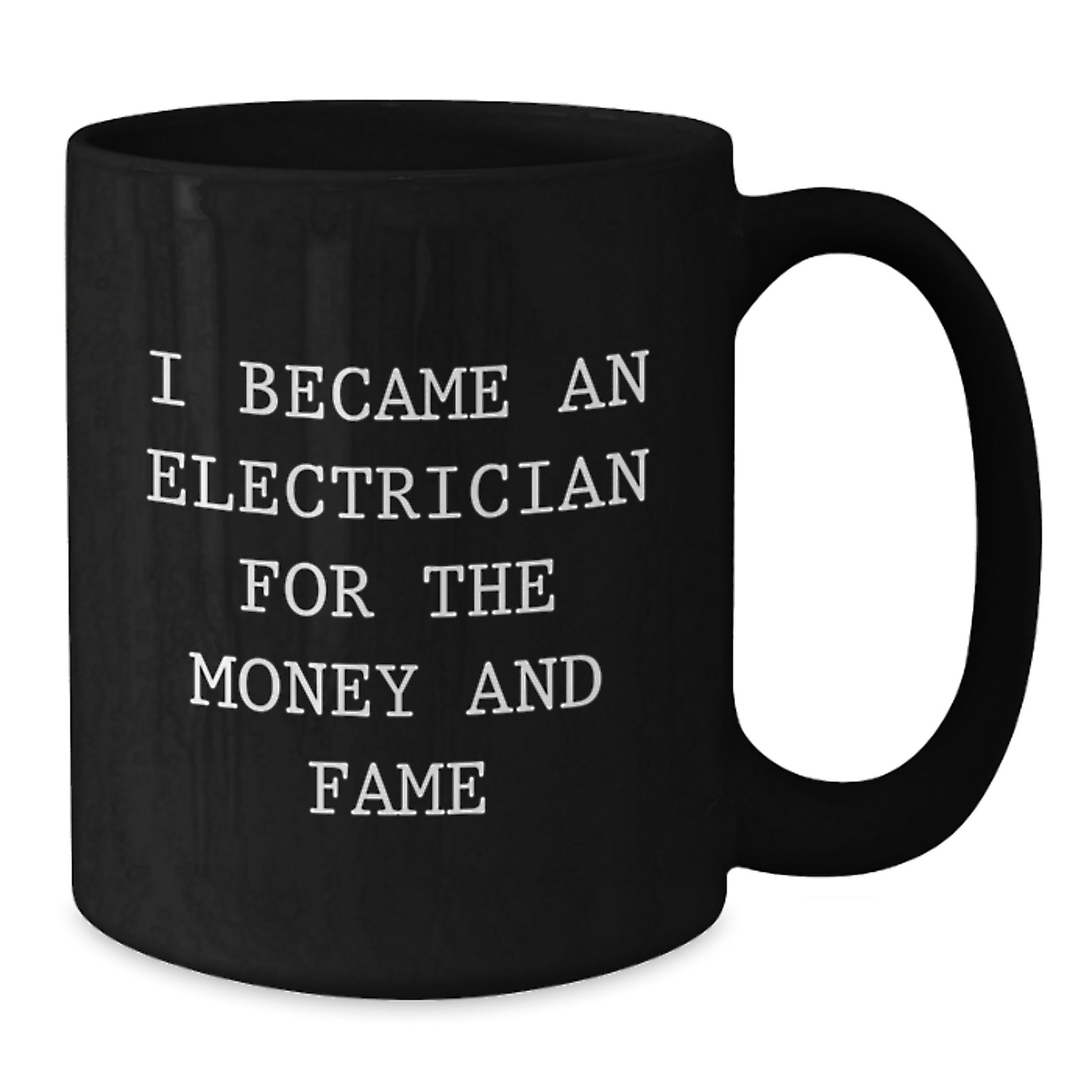 Funny Electrician Gifts from Friends, Unique Black Coffee Mugs for Men, I Became An Electrician For The Money And Fame, Christmas Unique Gifts - Additional