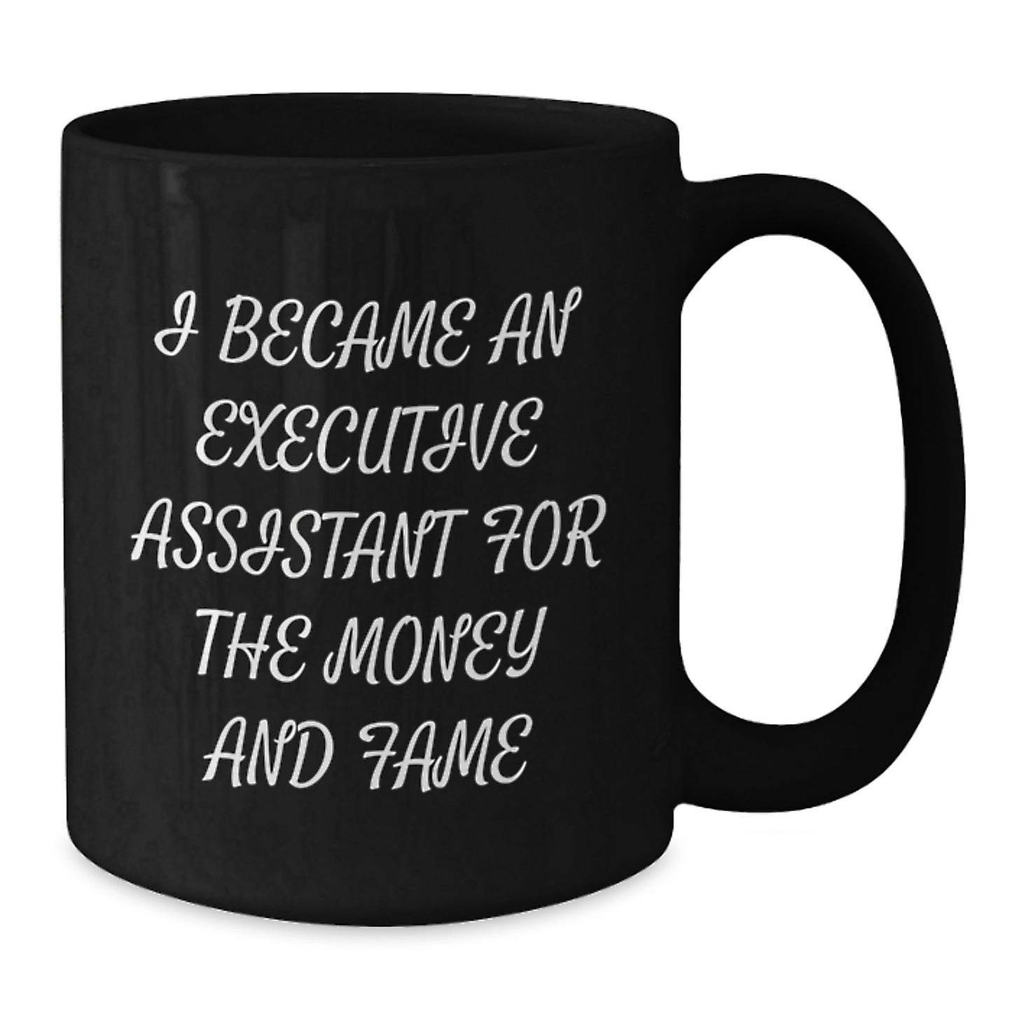 Funny Gifts from Men to Executive Assistant, Black Coffee Mug for Christmas Unique Presents, I Became An Executive Assistant For The Money And Fame, Black Ceramic Mug - Additional