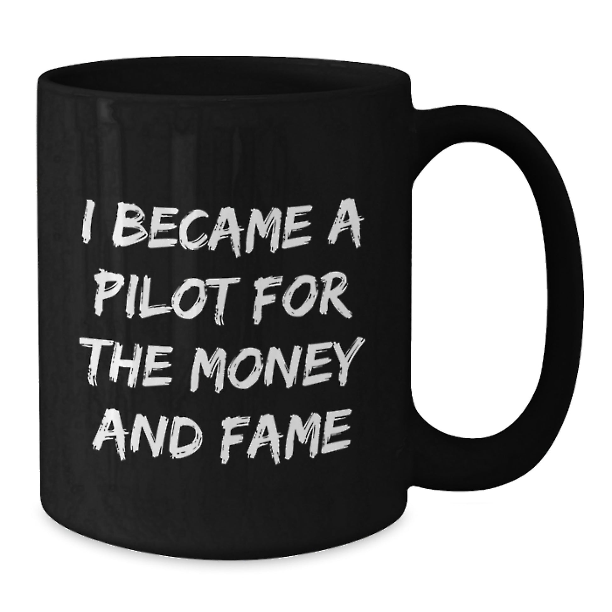 Funny Pilot Gift, I Became A Pilot For The Money And Fame, Unique Black Coffee Mug for Christmas - Additional