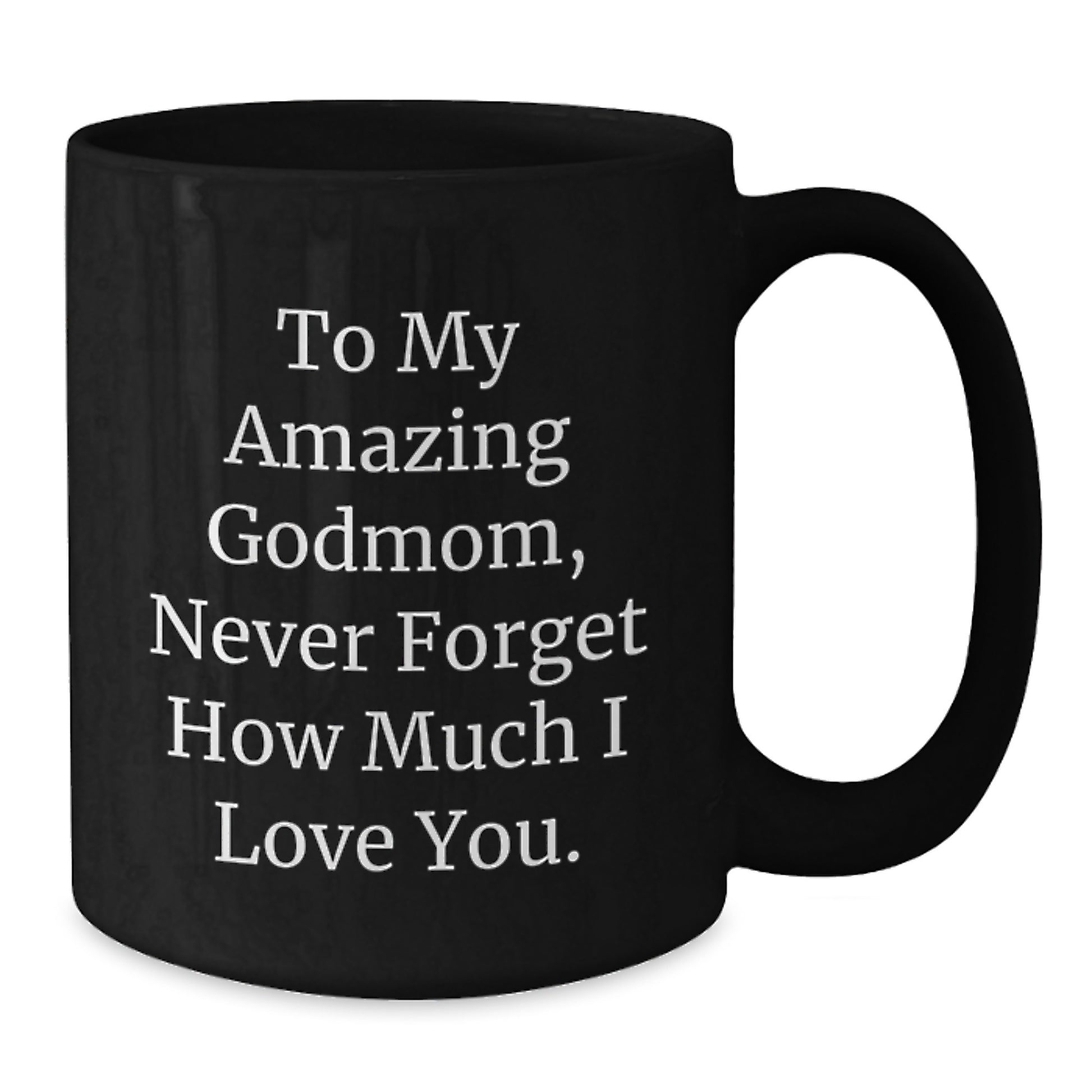 Funny Godmom Gifts from Men to Women, 'To My Amazing Godmom, Never Forget How Much I Love You.' Christmas Unique Gifts for Godmom, Black Coffee Mug - Additional