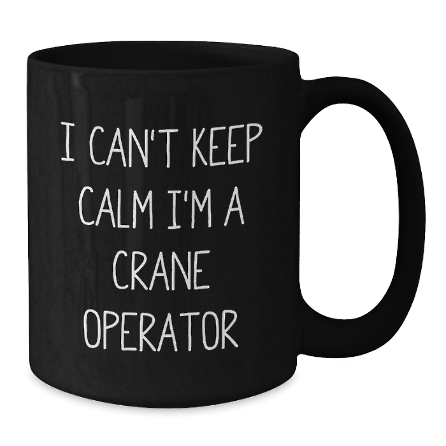 Funny Crane Operator Gifts, Black Coffee Mugs for Men, Unique Christmas Unique Gifts from Friends - 'I Can't Keep Calm I'm A Crane Operator' - Additional