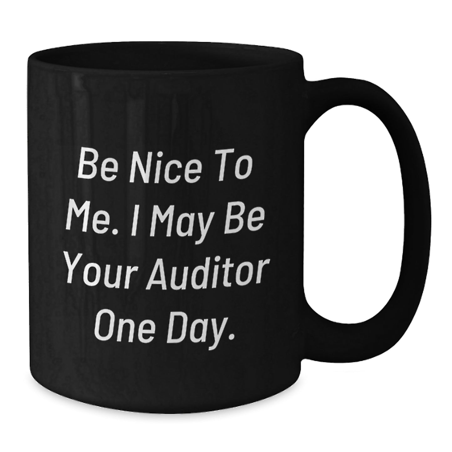 Funny Auditor Mugs for Birthday Unique Gifts from Friends, Unique Black Coffee Mug, 'Be Nice To Me I May Be Your Auditor One Day', Perfect for Coworkers and Family - Additional