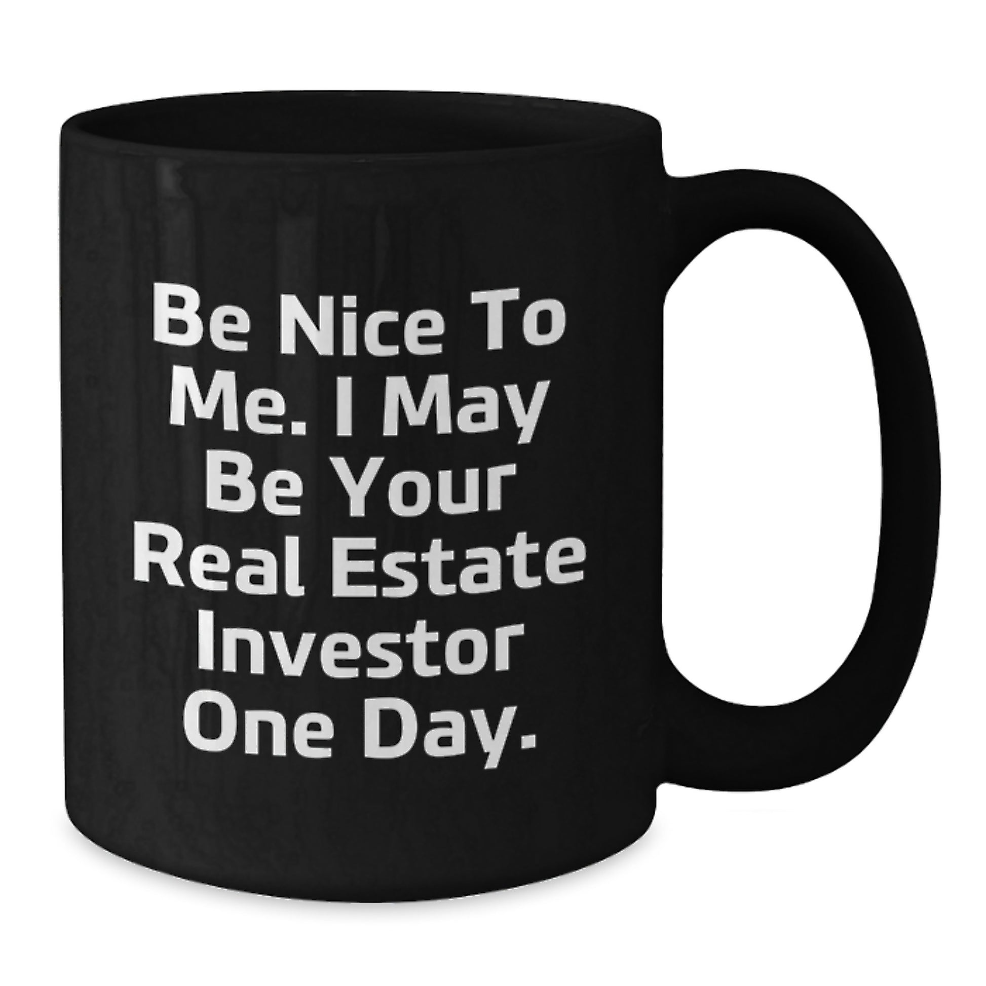 Funny Real Estate Investor Christmas Unique Gifts for Men - Black Coffee Mug with Be Nice To Me Quote for Coworkers or Family - Additional