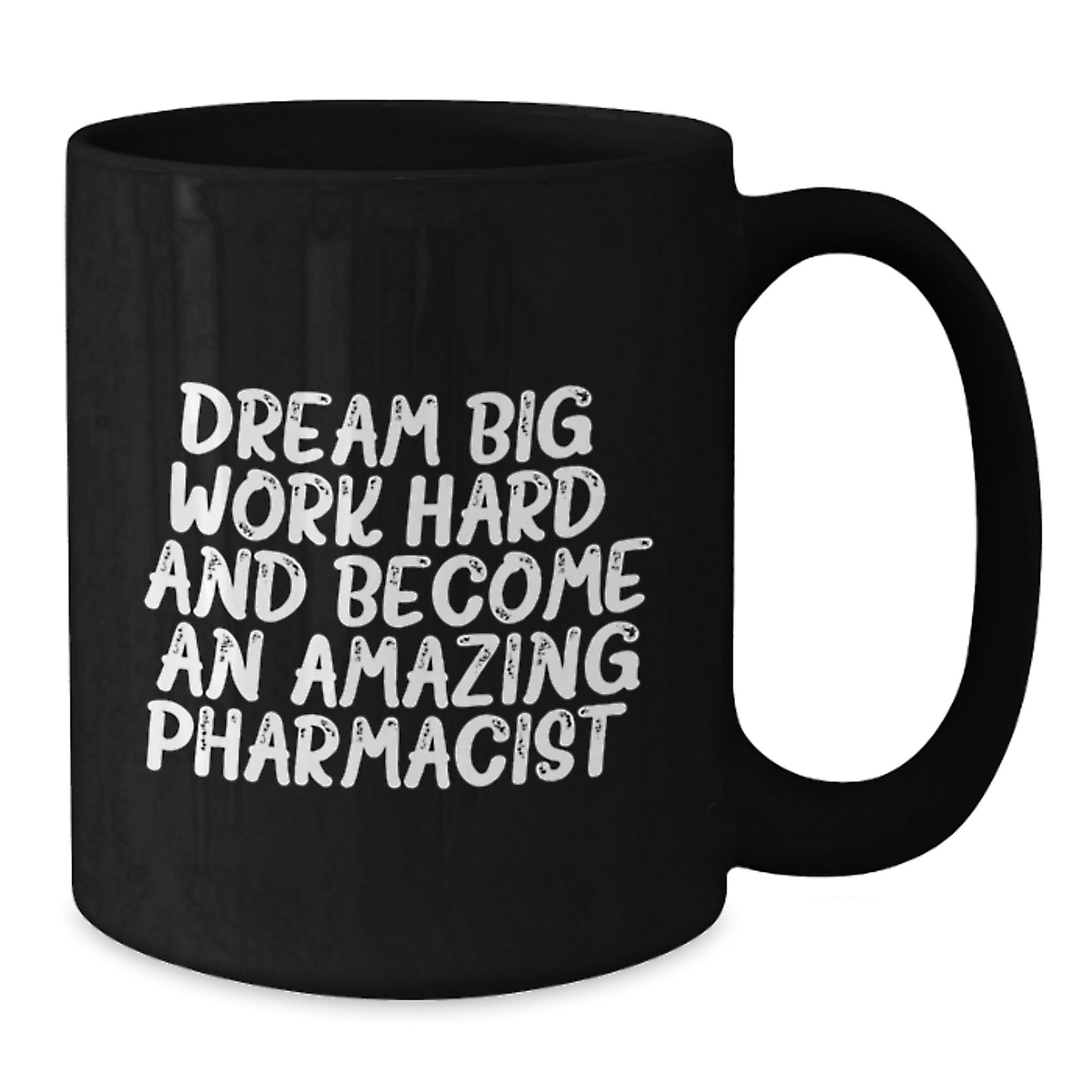 Funny Pharmacist Gift, 'Dream Big, Work Hard, And Become An Amazing Pharmacist.' Black Coffee Mug for Graduation, Gifts from Friends, Family, Coworkers - Additional