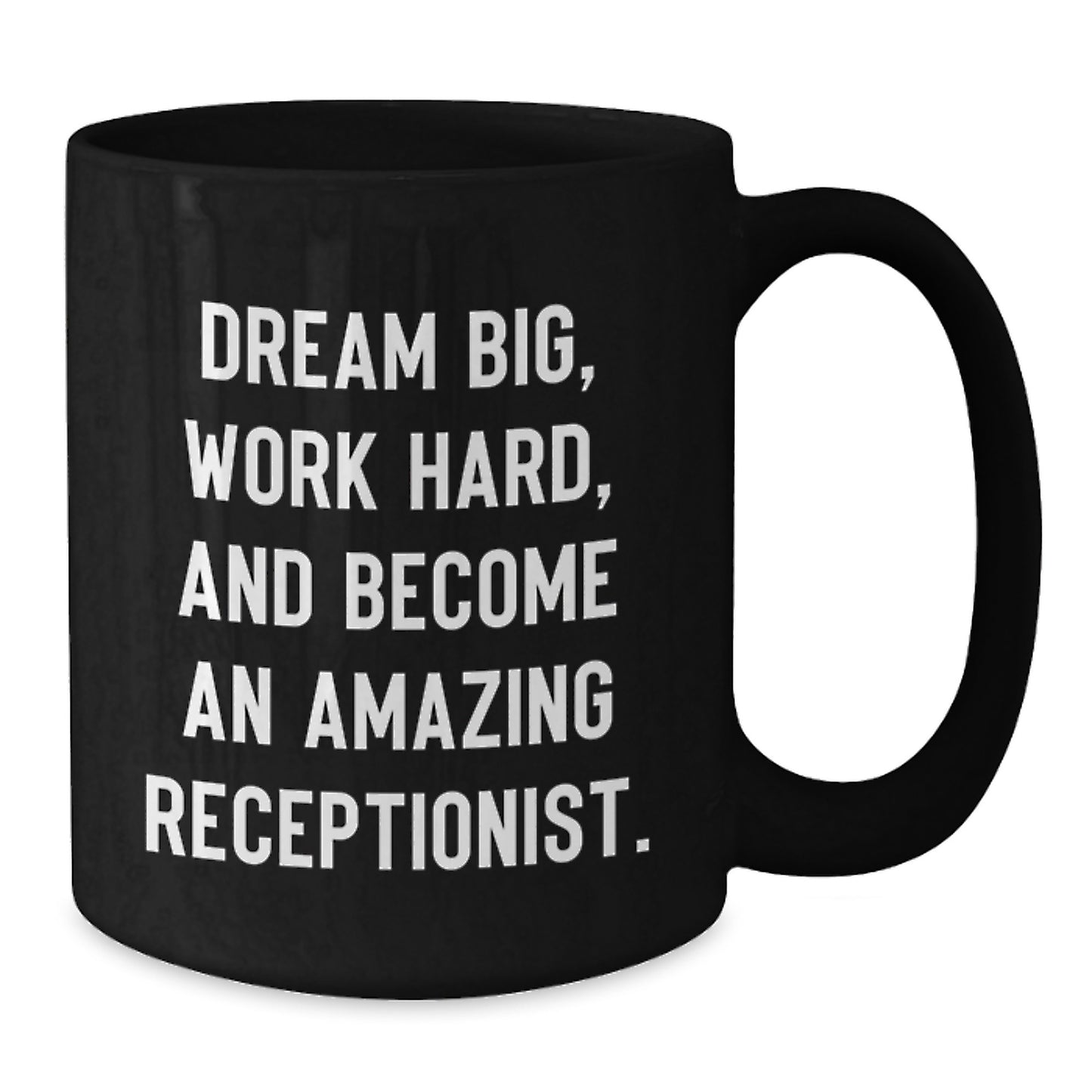 Funny Inspirational Gift for Receptionist Men Women Coworkers Family Christmas Unique Black Coffee Mugs Dreams Big Work Hard Become Amazing - Additional