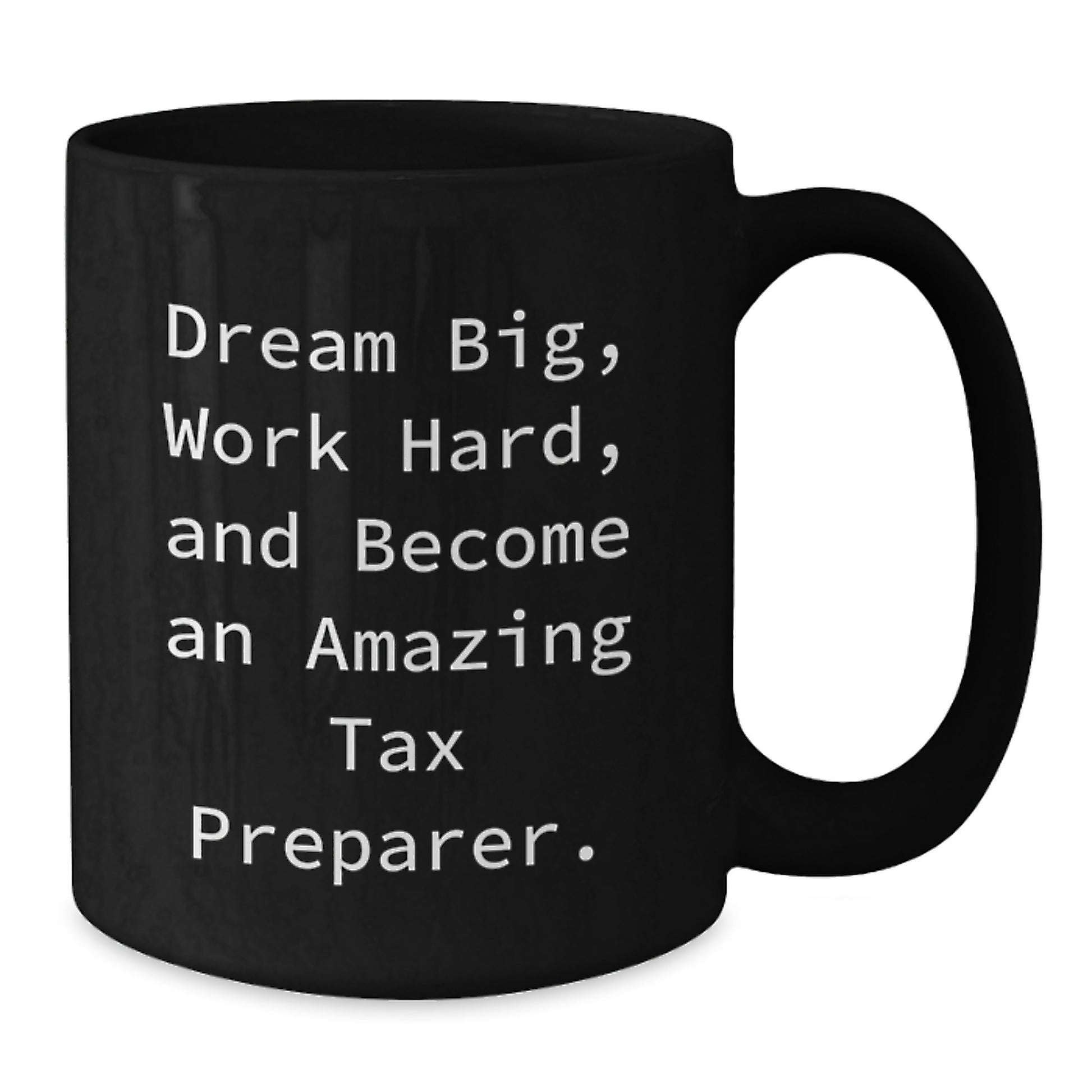 Inspirational Tax Preparer Quotes, Gifts from Friends, Unique Graduation Gifts for Tax Preparer, Black Coffee Mug - Additional