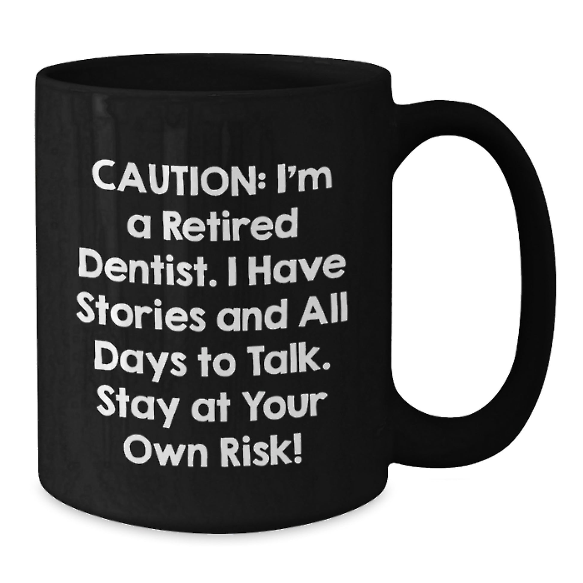 Funny Dentist Gifts for Men - 'Caution: I'm A Retired Dentist...' Black Coffee Mug, Graduation Unique Gifts from Friends to Coworkers - Additional