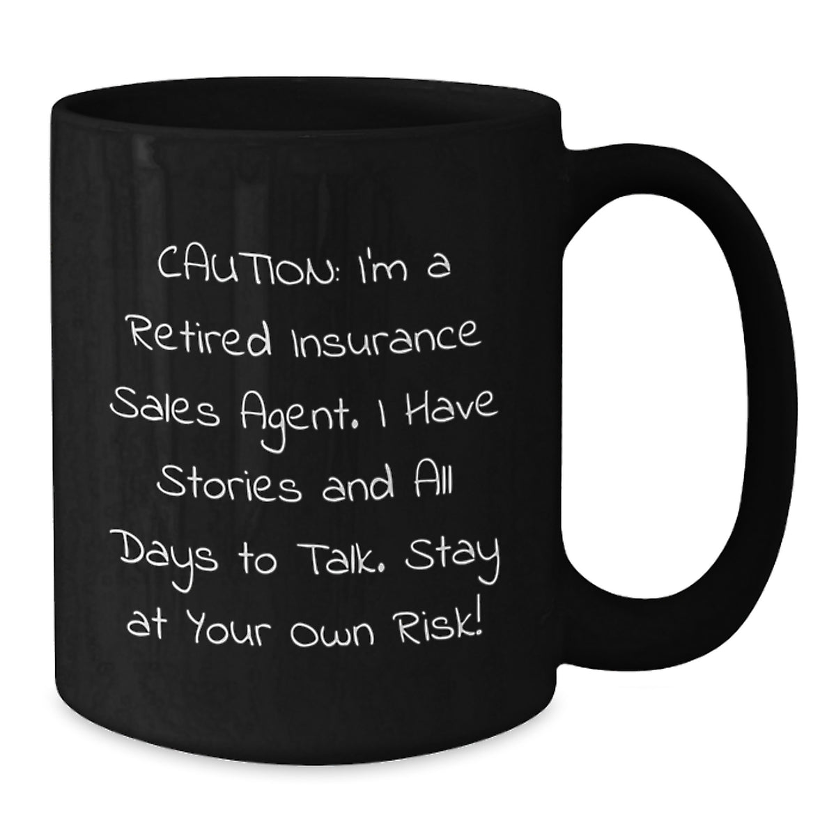 Funny Insurance Sales Agent Gifts from Friends for Graduation, Caution: I'm A Retired Insurance Sales Agent. I Have Stories And All Days To Talk. Stay At Your Own Risk! Black Coffee Mug - Additional