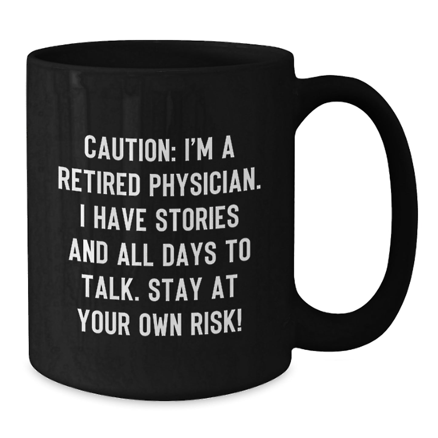 Gifts from Men, Women, or Friends to Physicians - Stay At Your Own Risk! Black Coffee Mugs for Christmas Unique Gifts - Funny Retired Physician Quote - Additional