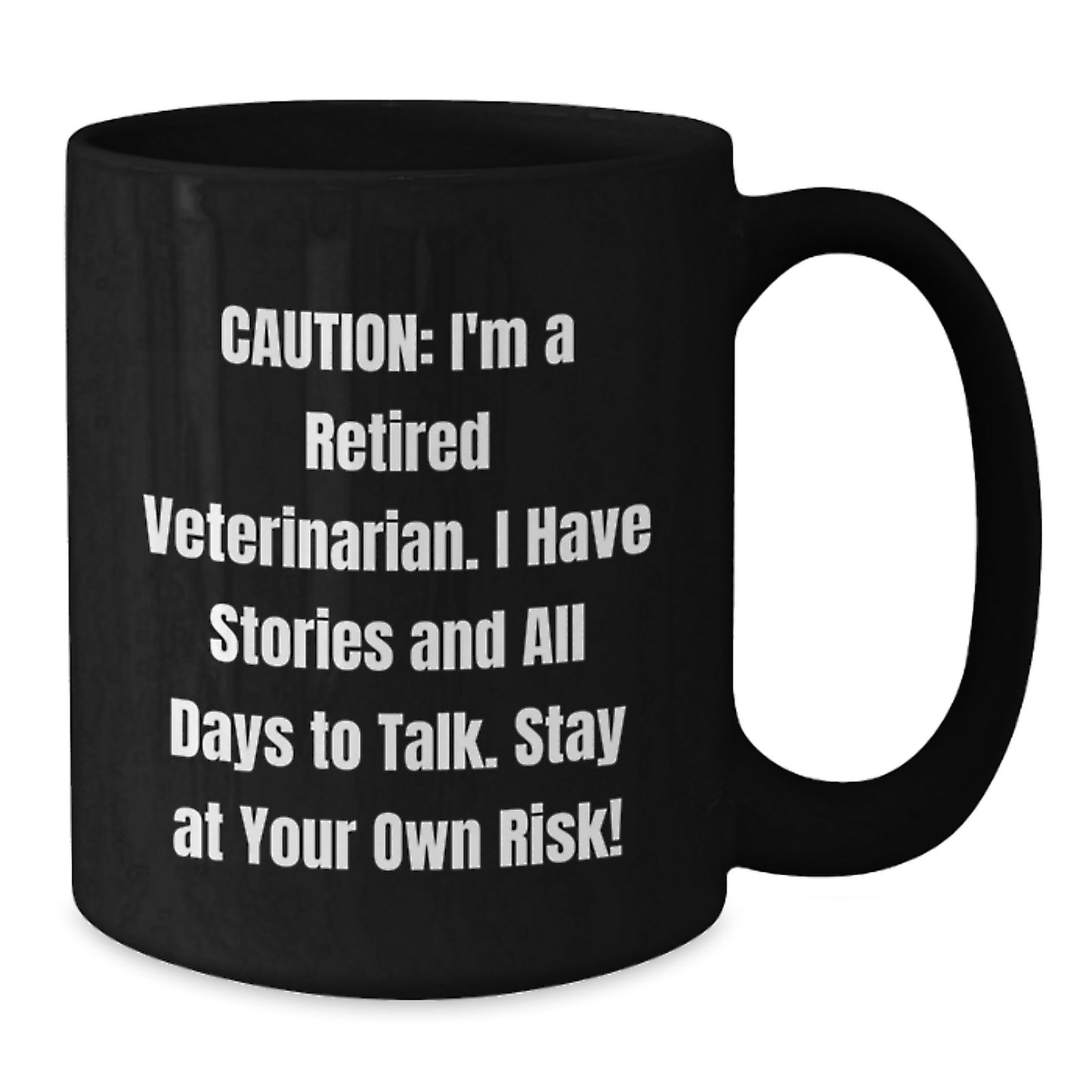 Funny Veterinary Gifts from Friends to Men - Caution I'm A Retired Veterinarian Black Coffee Mug - Additional