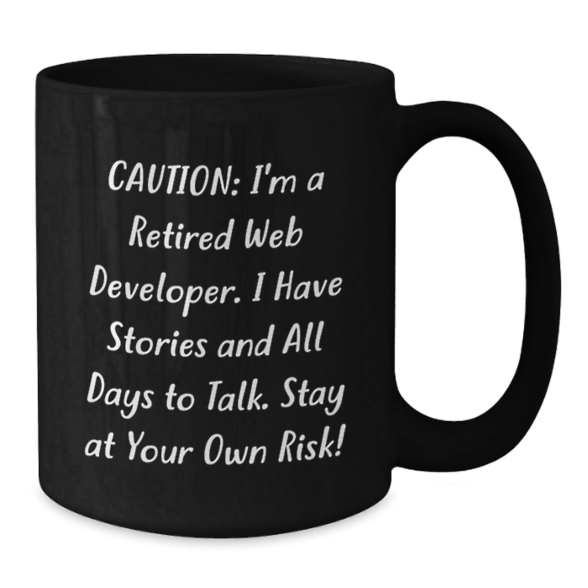 Funny Web Developer Birthday Unique Gifts from Friends to Friends - Web Developer Black Coffee Mug, Caution: I'm A Retired Web Developer. I Have Stories And All Days To Talk. Stay At Your Own Risk! - Additional